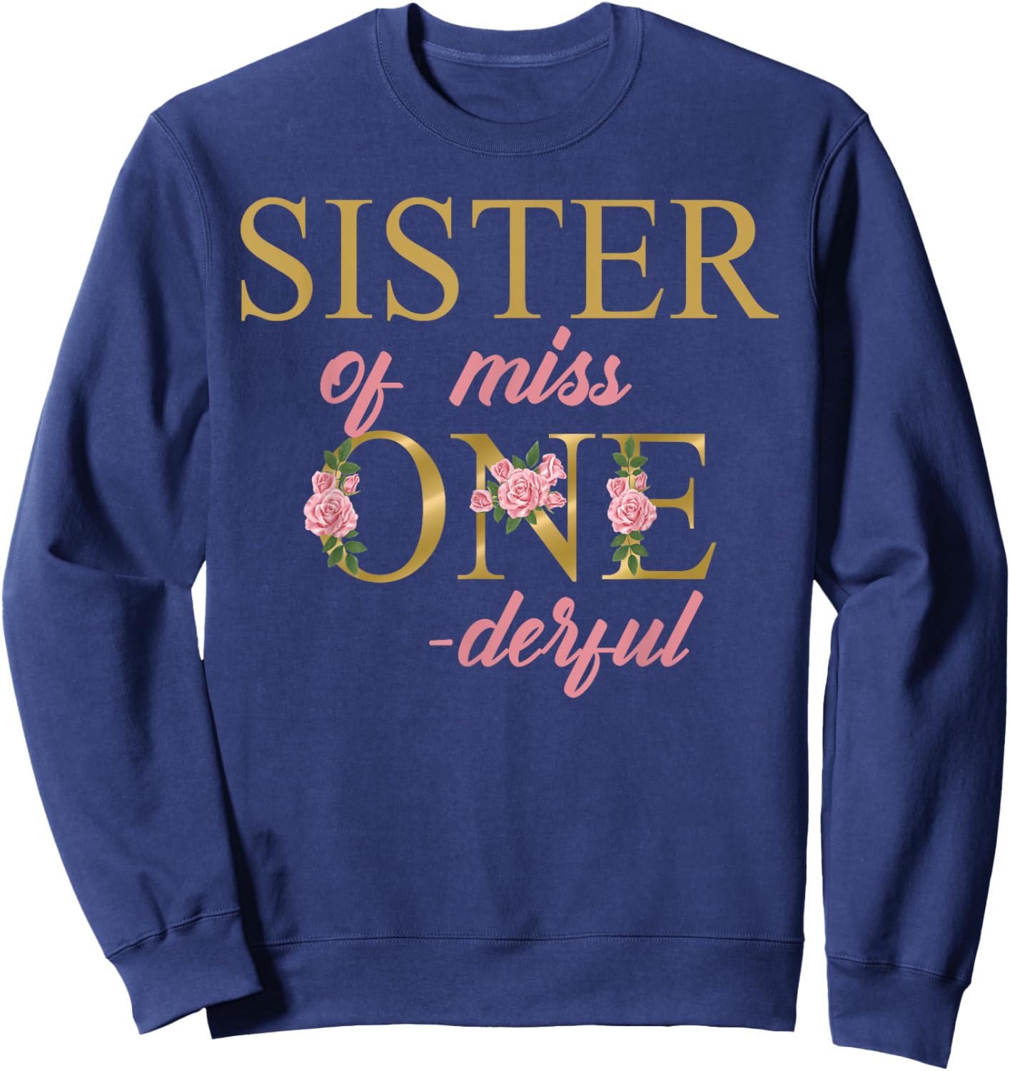 Sister of Miss Onederful 1st Birthday First One-Derful Sweatshirt - Sweatshirt | Navy