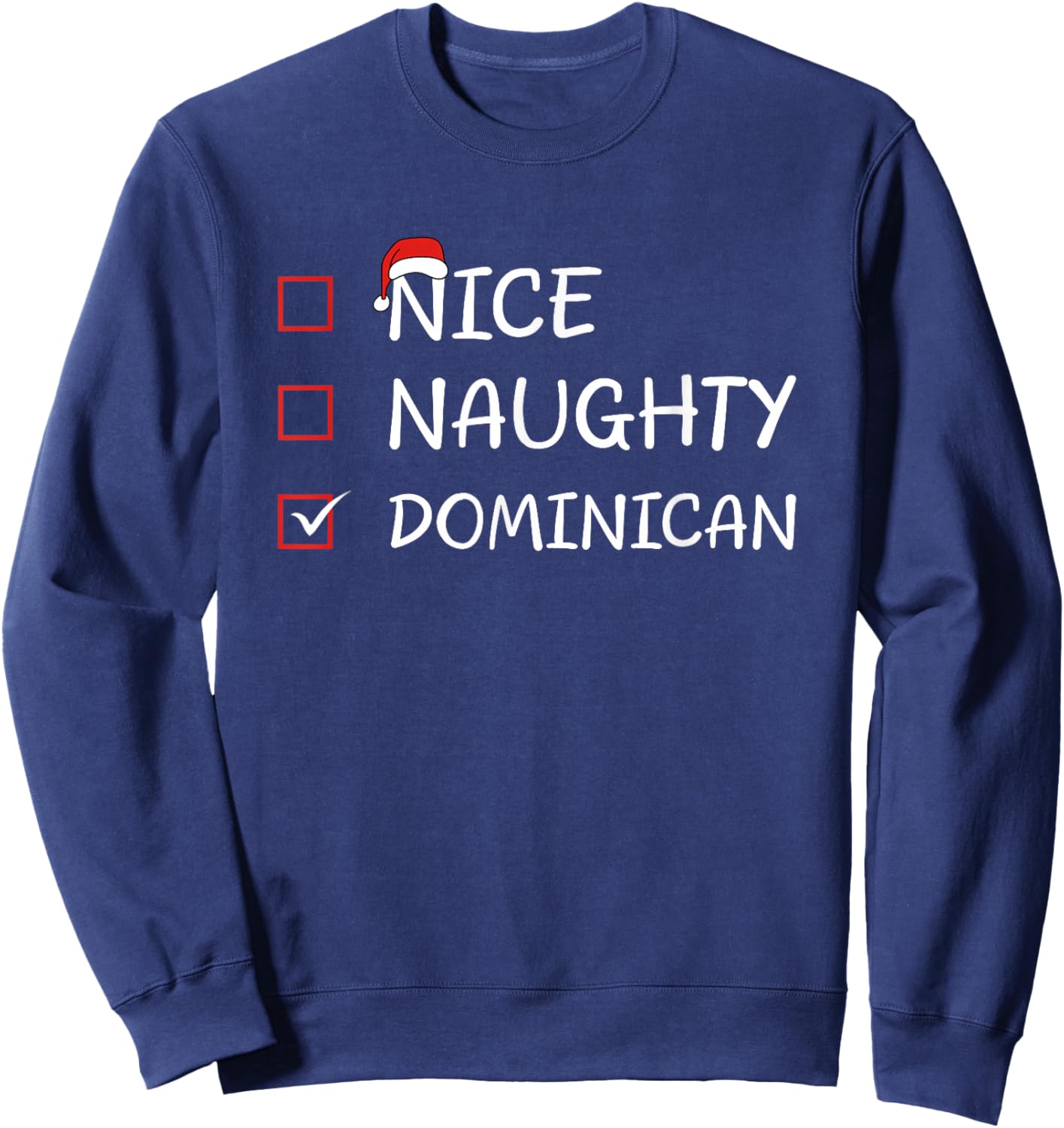 Nice Naughty Dominican Heritage Christmas Dominican Republic Sweatshirt - Sweatshirt | Navy