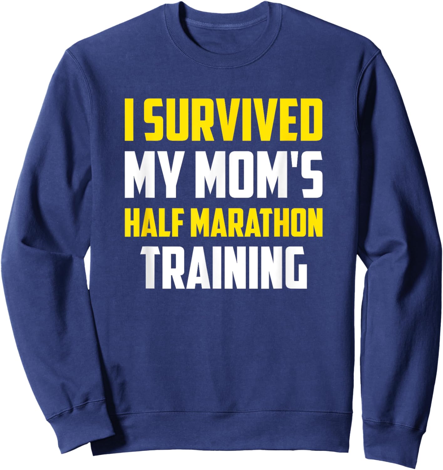 I Survived My Mom's Half-Marathon Training, Running Sweatshirt - Sweatshirt | Navy