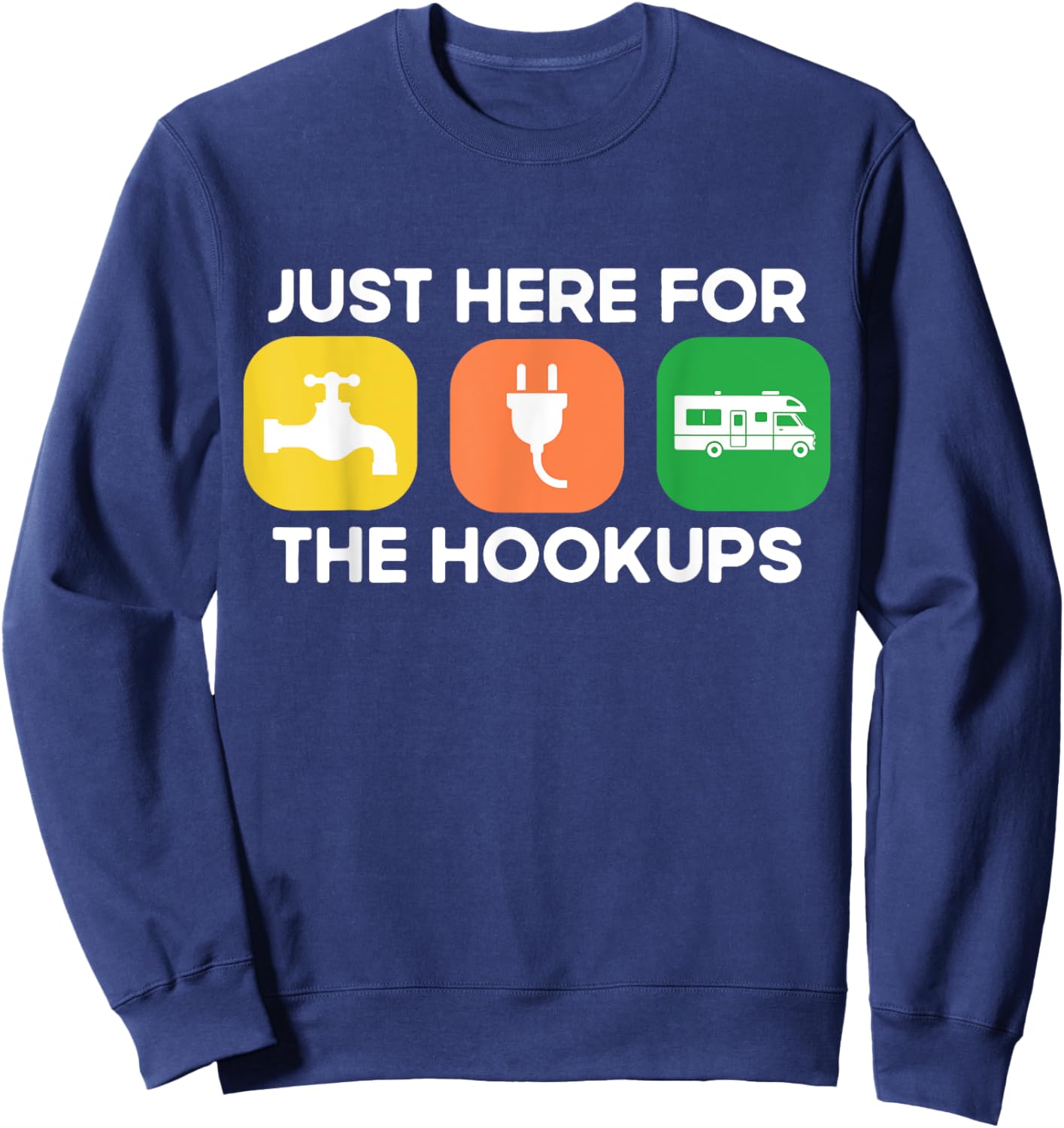 Just Here For The Hookups Motorhome Camping RV Sweatshirt - Sweatshirt | Navy