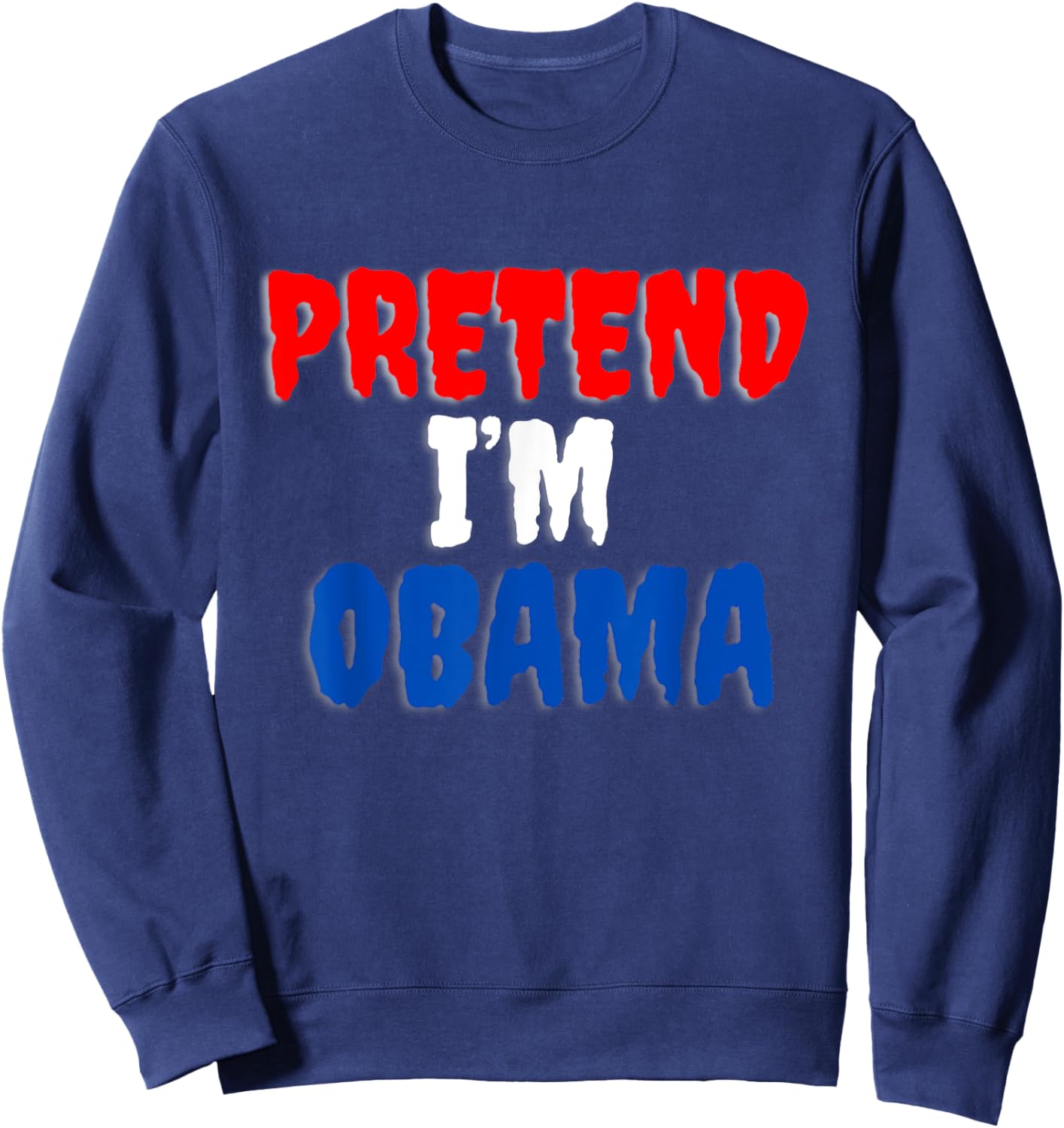 Pretend I'm Obama Halloween costume. Sweatshirt - Sweatshirt | Navy