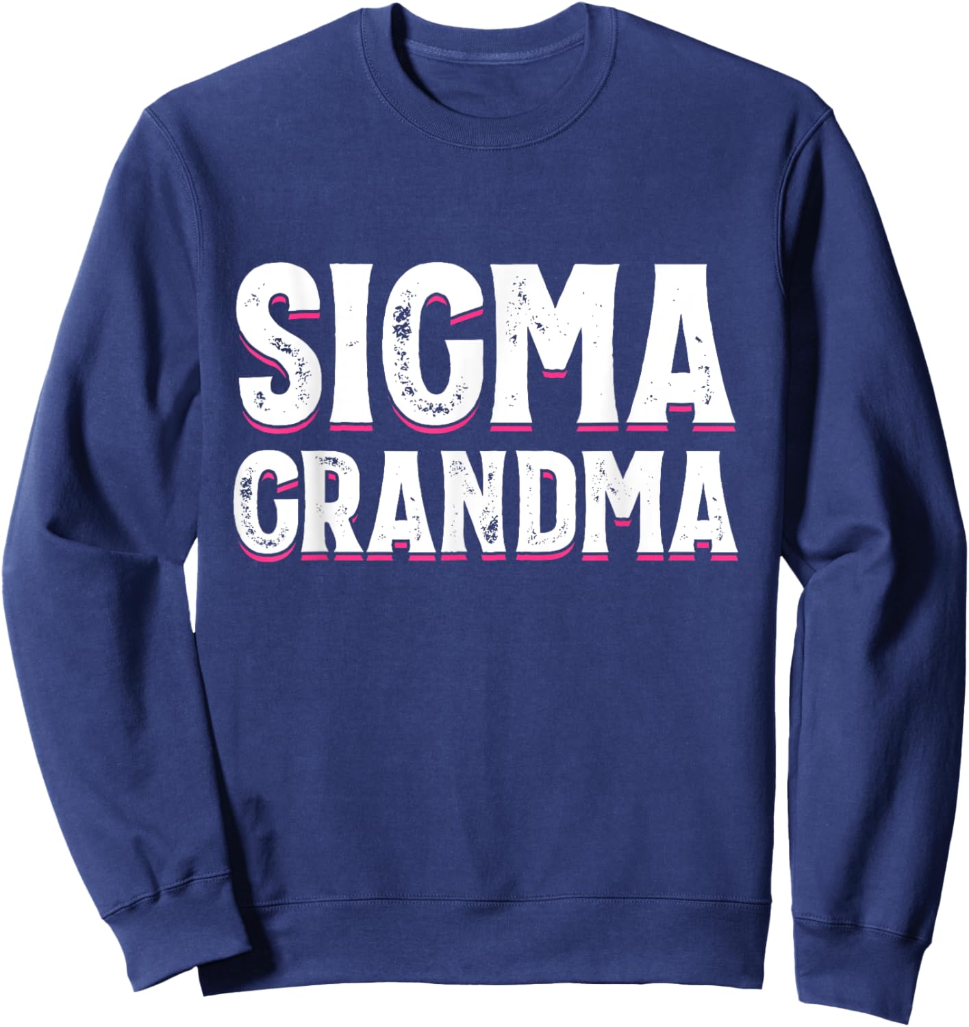 Sigma Grandma Funny Woman and Mother's day Meme Sweatshirt - Sweatshirt | Navy