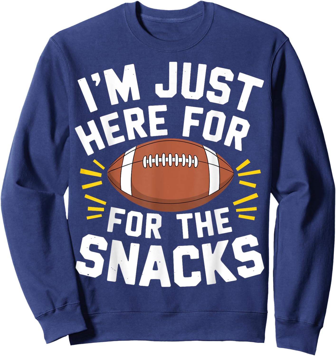 Im Just Here For The Snacks Football Shirt Funny Women Kids Sweatshirt - Sweatshirt | Navy