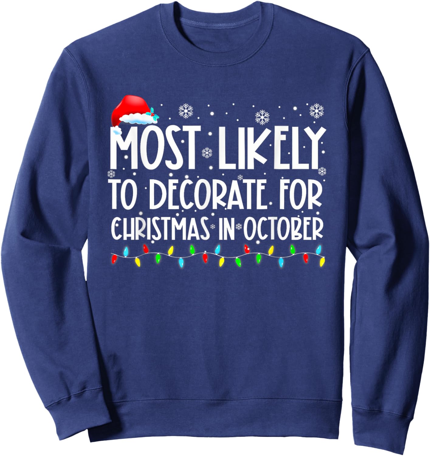 Most Likely To Decorate For Christmas In October Shirt Xmas Sweatshirt - Sweatshirt | Navy