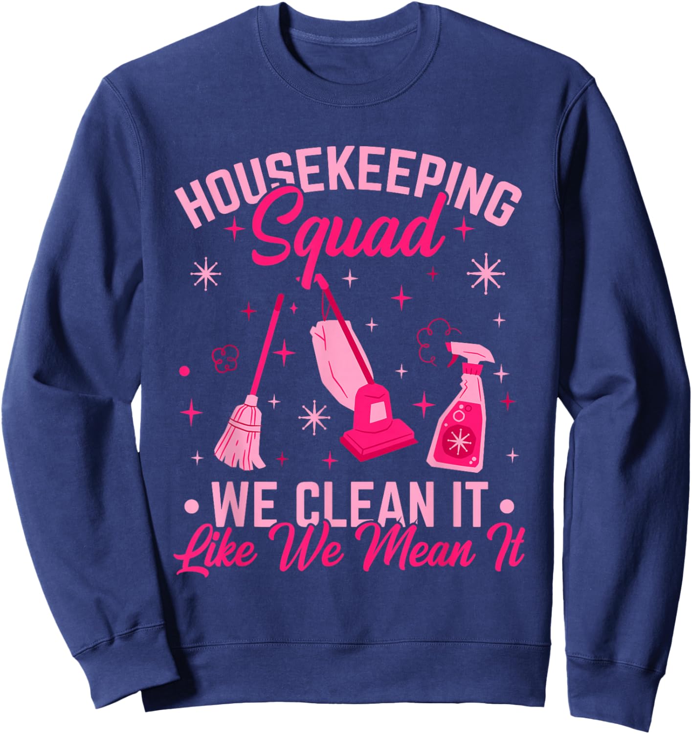 Cleaning Lady Housekeeping Squad We Clean It Housecleaning Sweatshirt - Sweatshirt | Navy
