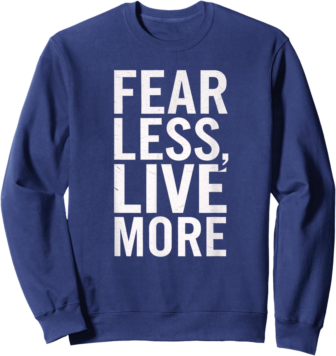 Fear Less Live More Motivational Inspirational Men Women Sweatshirt - Sweatshirt | Navy