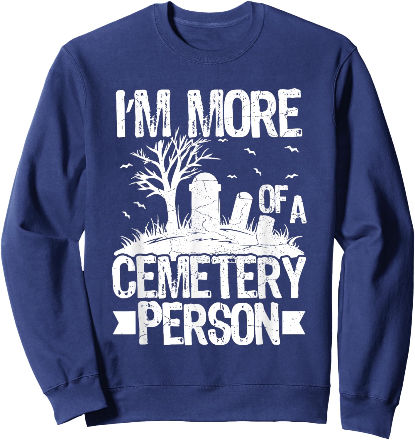 Tombstone Lover Design for a Cemetery Enthusiast Sweatshirt - Sweatshirt | Navy