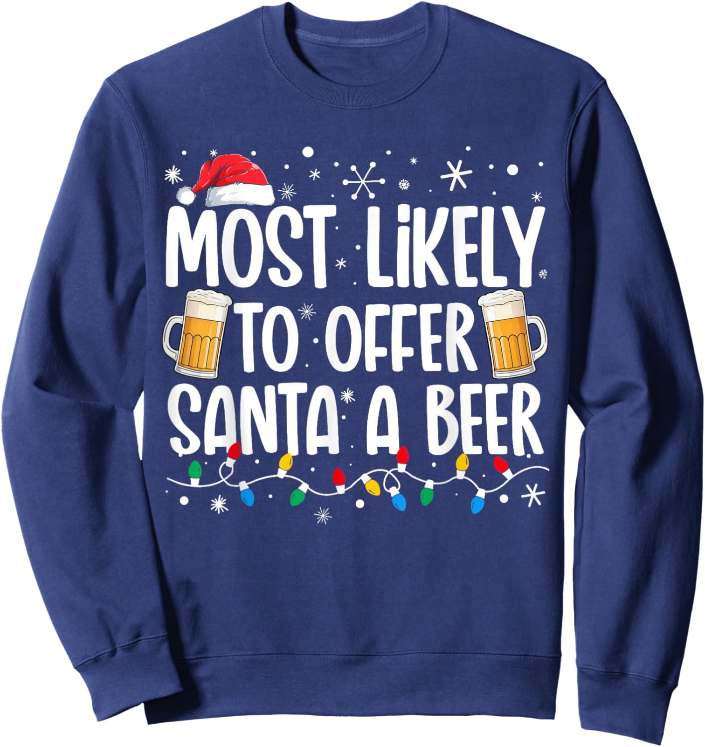Most Likely To Offer Santa A Beer Funny Drinking Christmas Sweatshirt - Sweatshirt | Navy