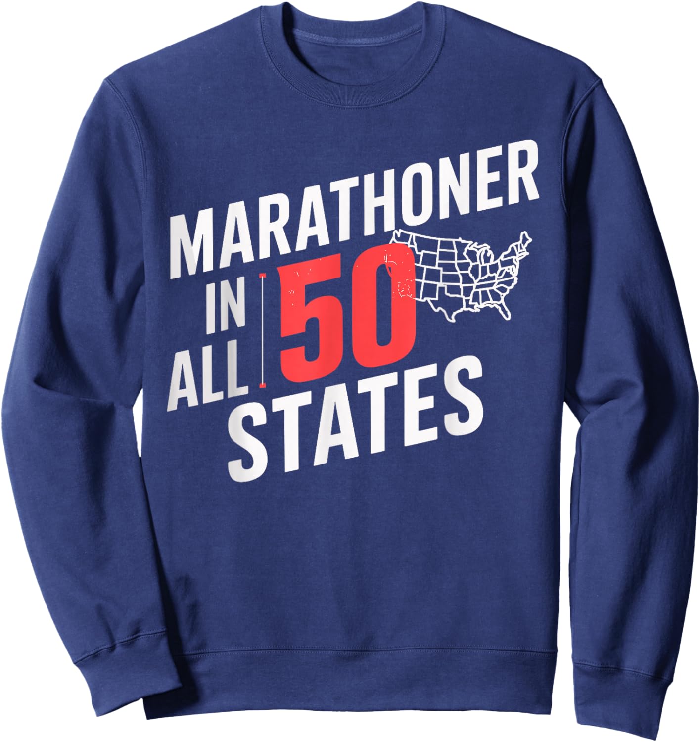 Marathoner in All 50 States Running Shirt for Marathoners Sweatshirt - Sweatshirt | Navy