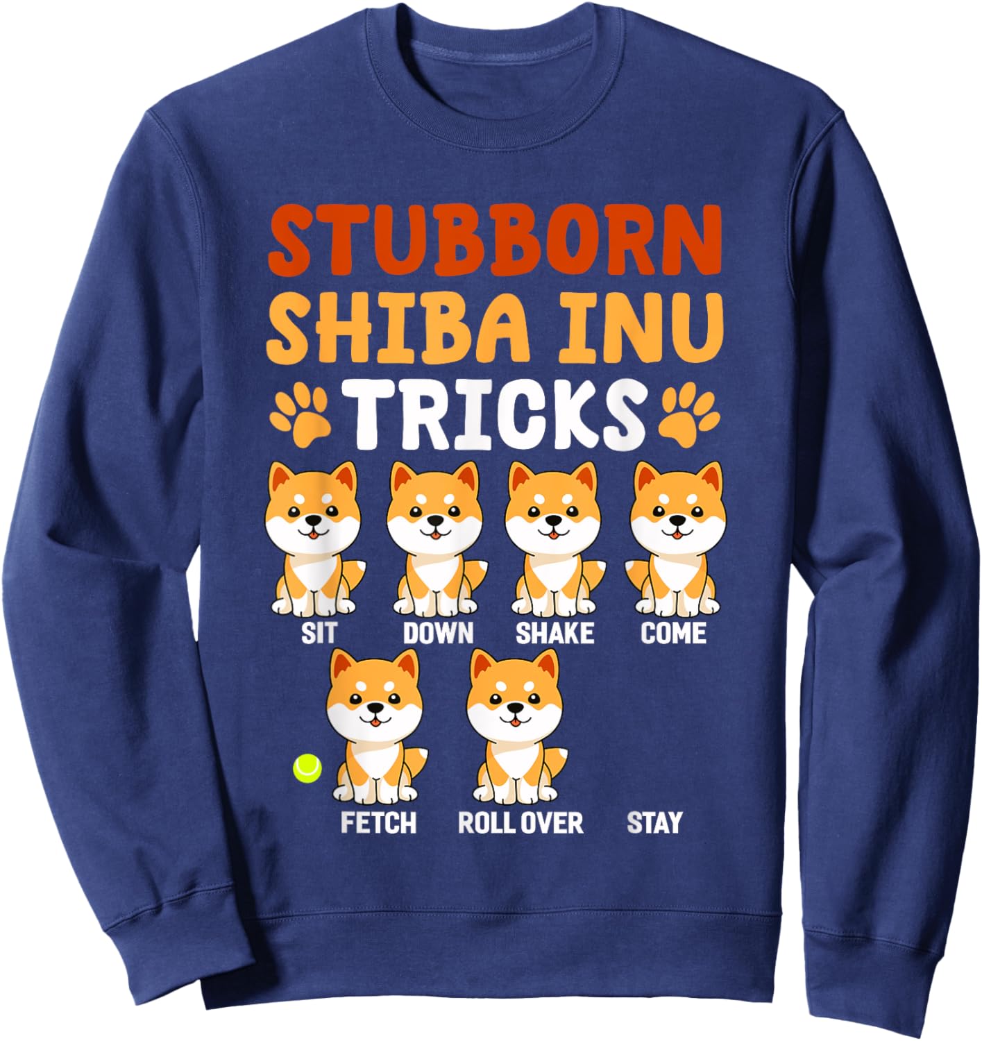 Stubborn Shiba Inu Tricks Shirt Funny Japanese Dog Lover Sweatshirt - Sweatshirt | Navy
