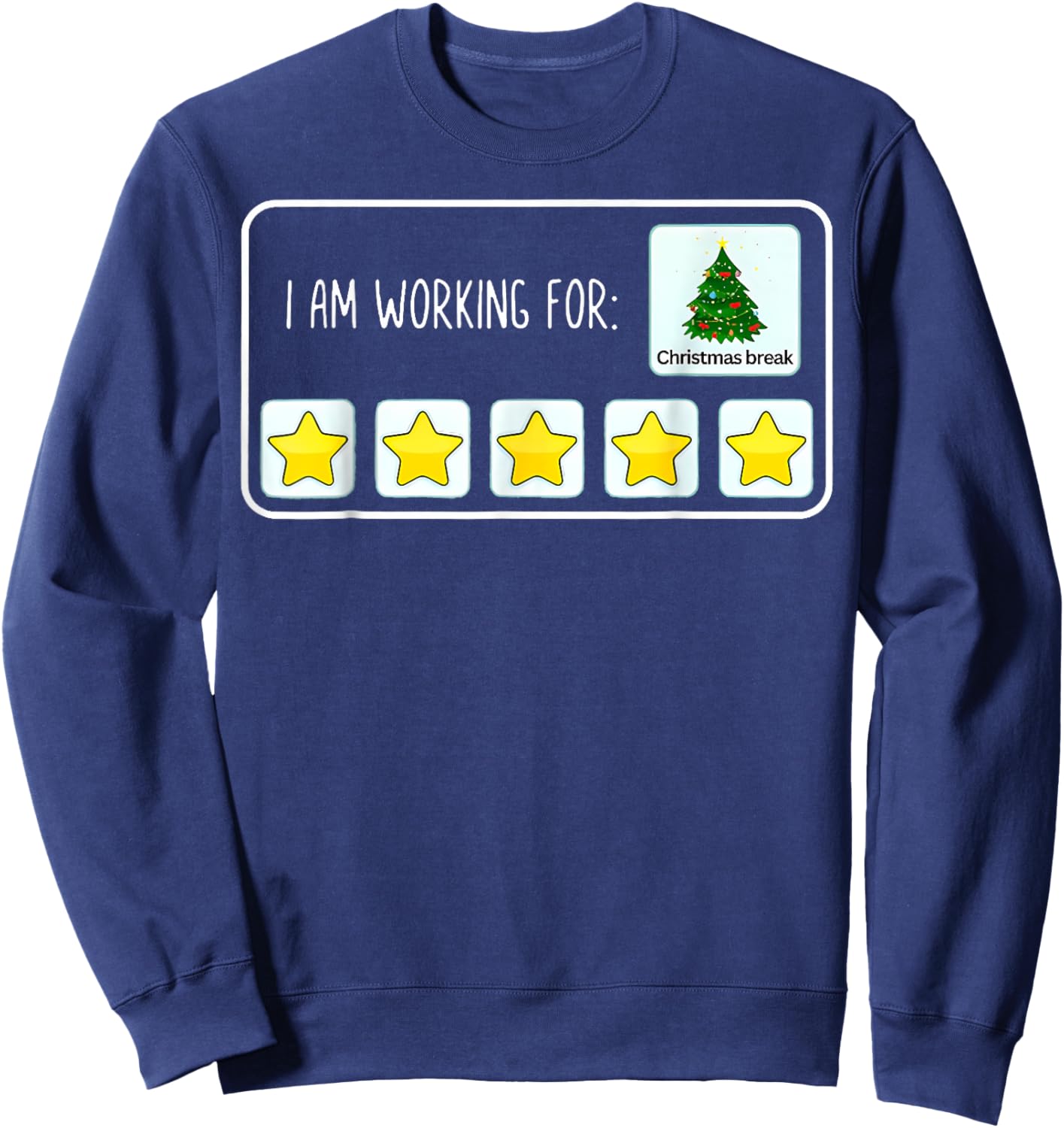 I Am Working For Christmas Break Teacher Christmas Sweatshirt - Sweatshirt | Navy