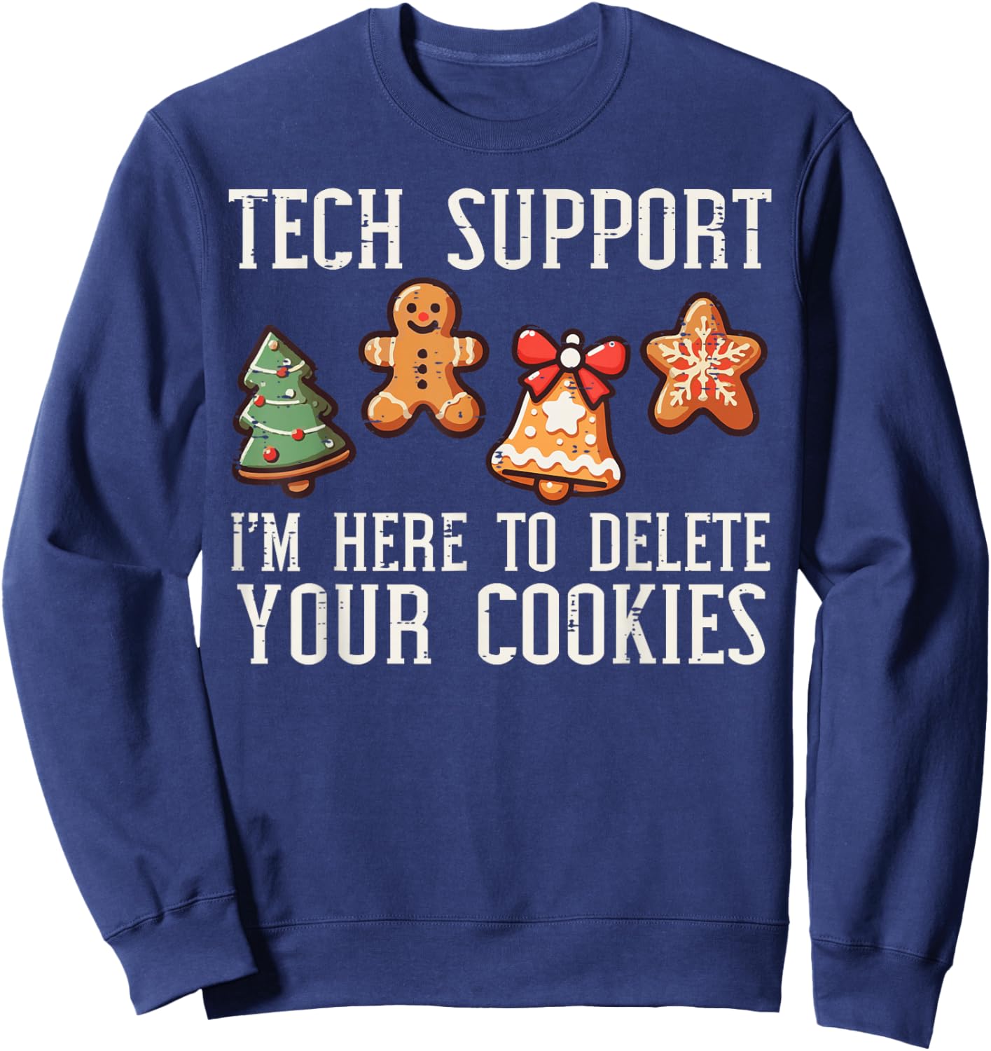 Christmas Tech Support Here To Delete Cookies Xmas Men Women Sweatshirt - Sweatshirt | Navy