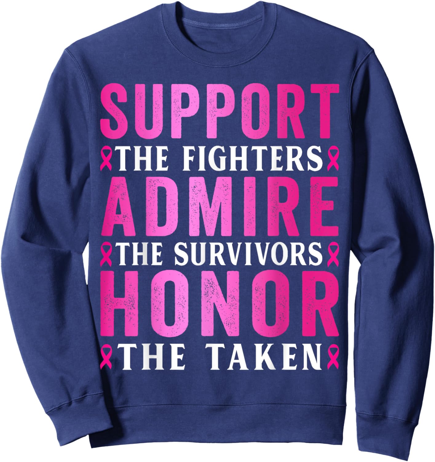 Support The Fighters Admire The Survivors Breast Cancer Pink Sweatshirt - Sweatshirt | Navy