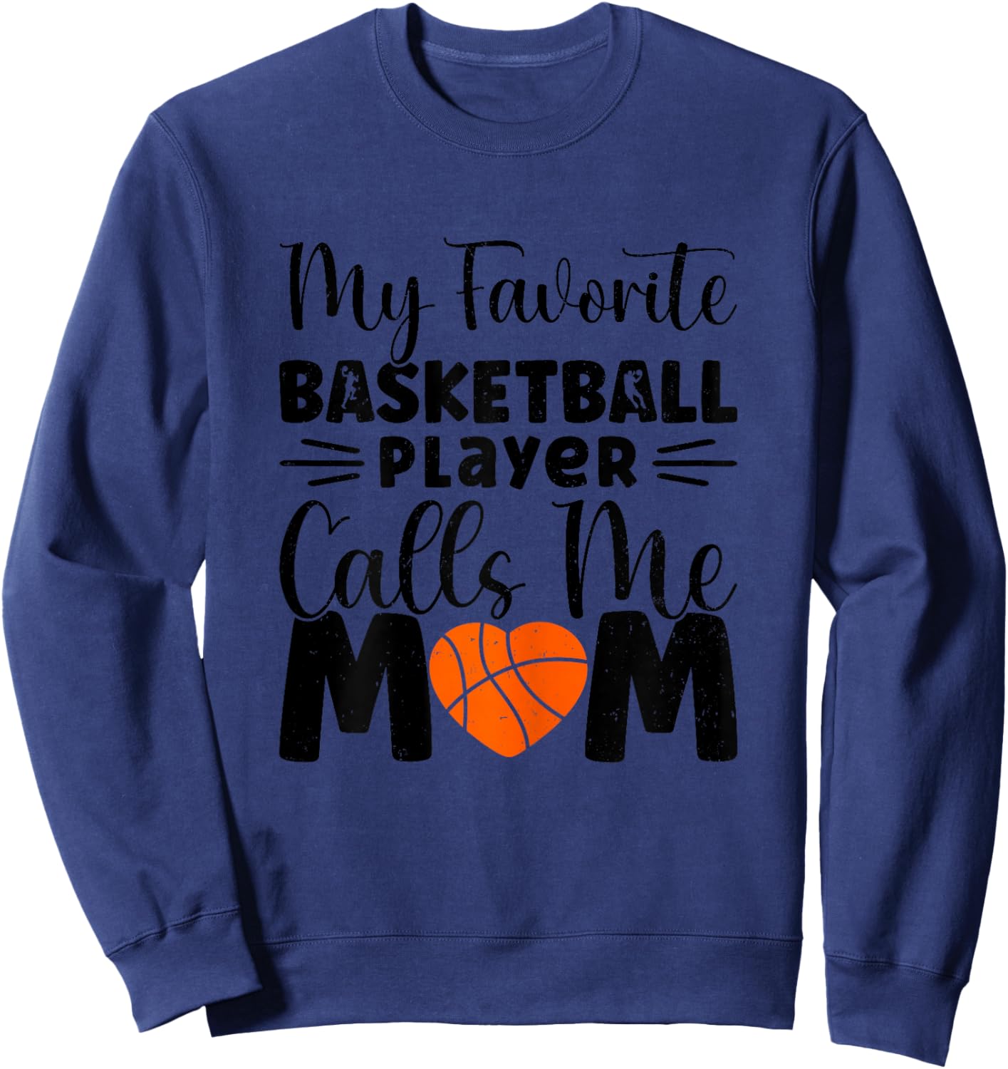 My Favorite Basketball Player Calls Me Mom Sweatshirt - Sweatshirt | Navy