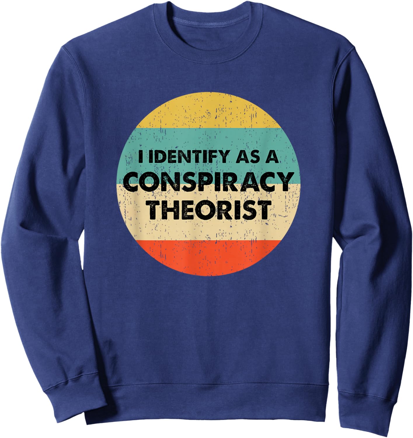 I Identify As a Conspiracy Theorist Sweatshirt - Sweatshirt | Navy