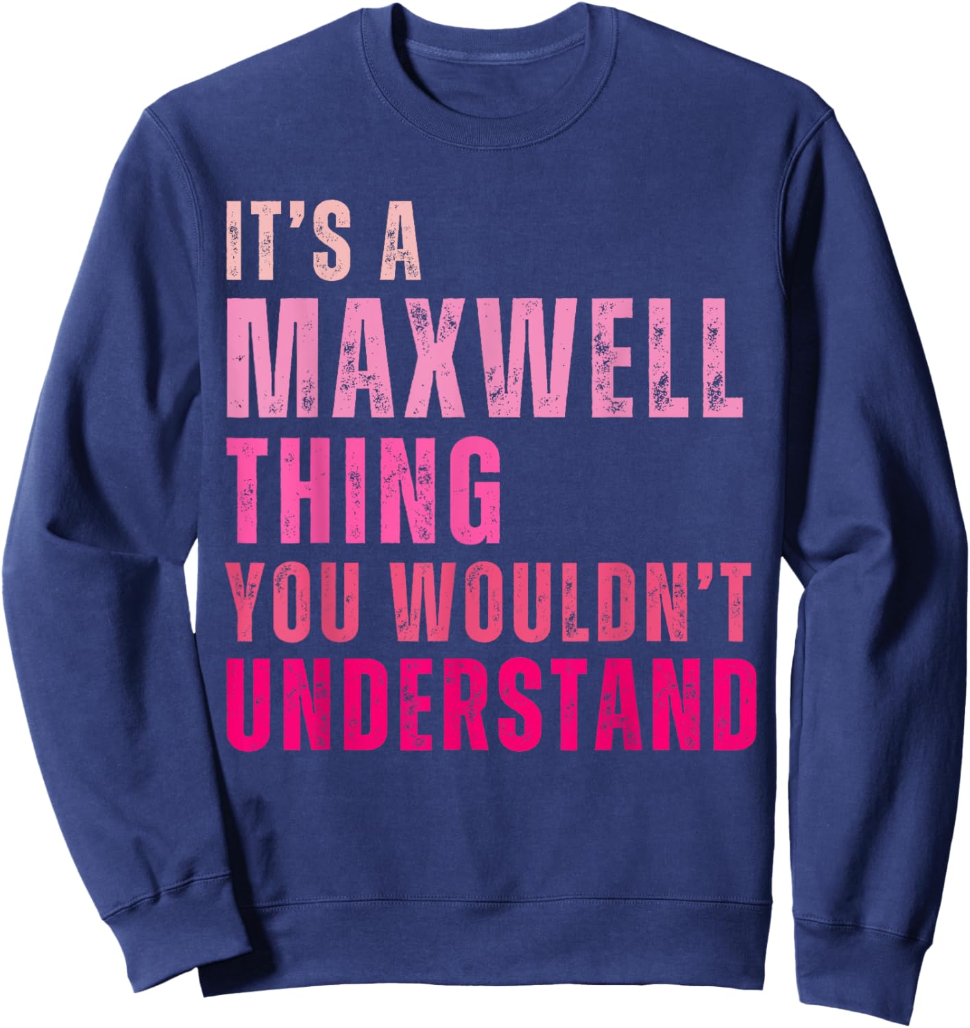 It's A Maxwell Thing You Wouldn't Understand Vintage Sweatshirt - Sweatshirt | Navy