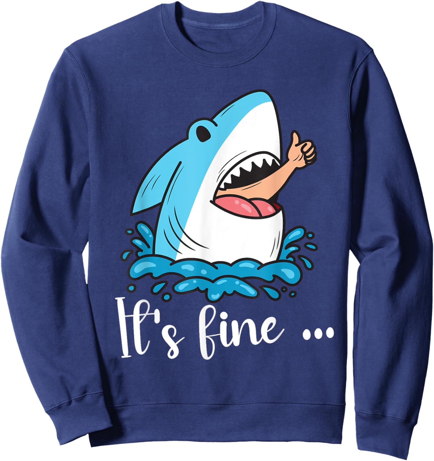 Funny Shark Lover Humor It's Fine Thumbs Sarcastic Sweatshirt - Sweatshirt | Navy