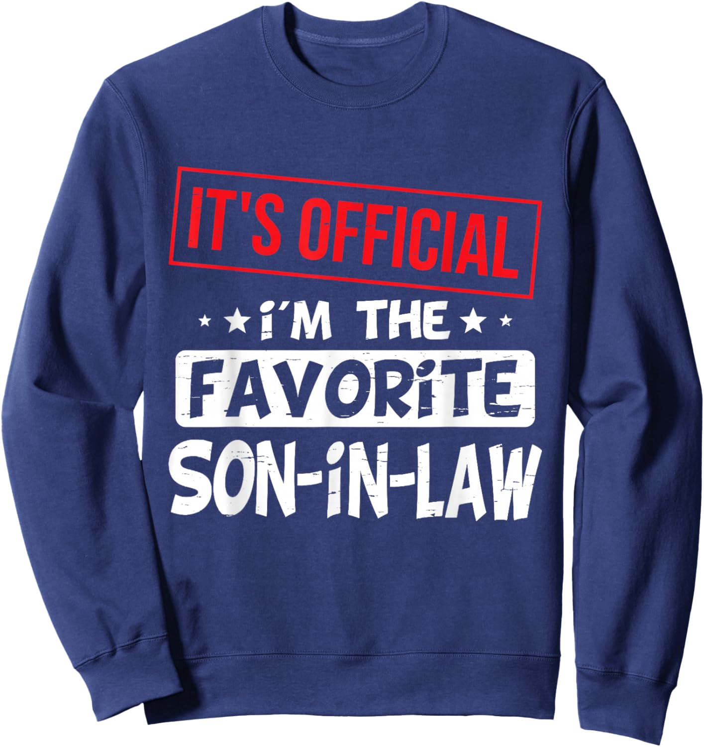It's Official I'm The Favorite Son-In-Law Sweatshirt - Sweatshirt | Navy