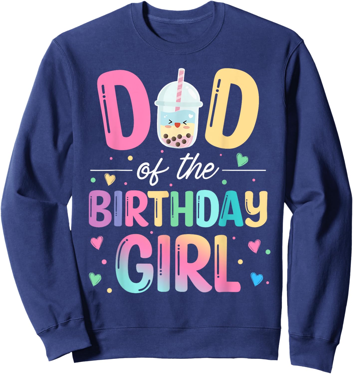 Dad Of The Birthday Girl Bubble Boba Tea Party Family Sweatshirt - Sweatshirt | Navy