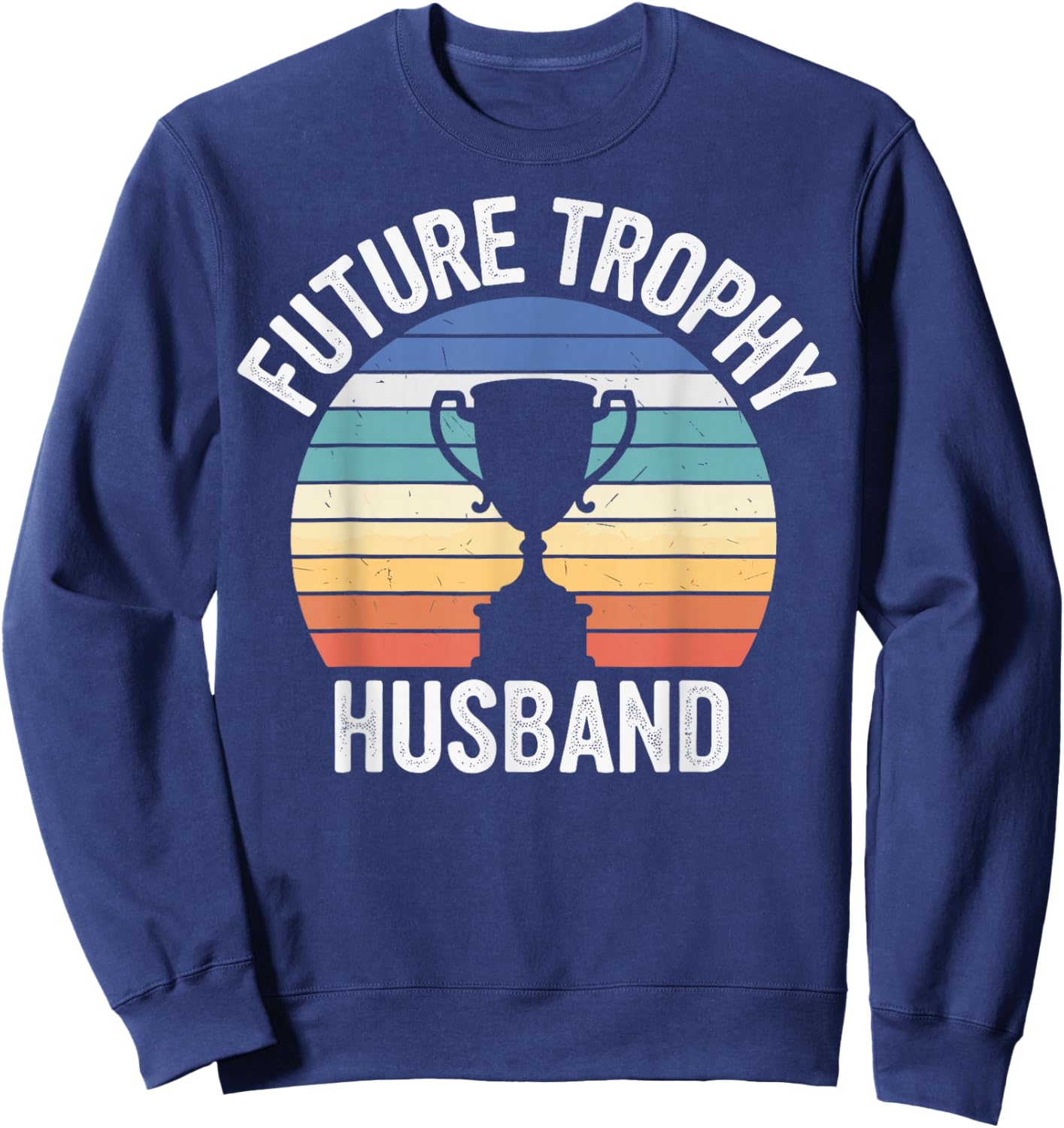 Future Trophy Husband Sweatshirt - Sweatshirt | Navy