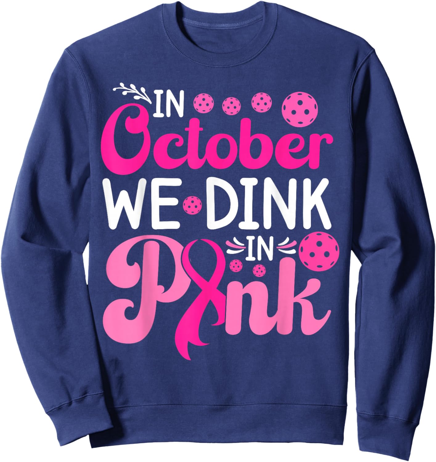 In October We Dink in Pink Breast Cancer Pickleball Sweatshirt - Sweatshirt | Navy