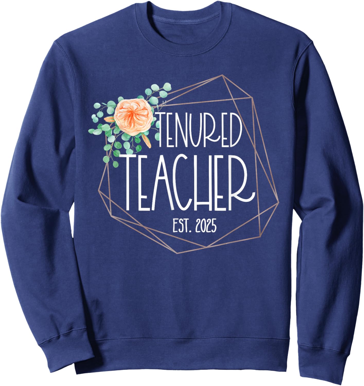 Tenured Teacher 2025 Women With Tenure Congratulations Sweatshirt - Sweatshirt | Navy