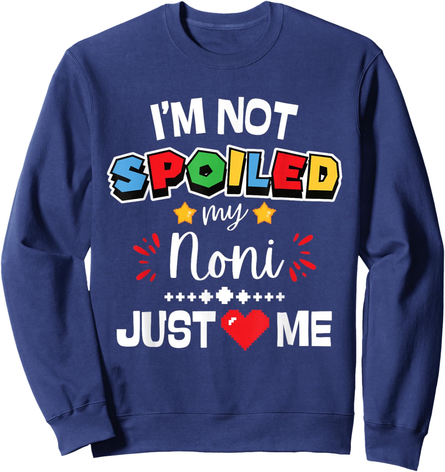 I’m Not Spoiled My Noni Just Loves Me Video Game Team Kids Sweatshirt - Sweatshirt | Navy