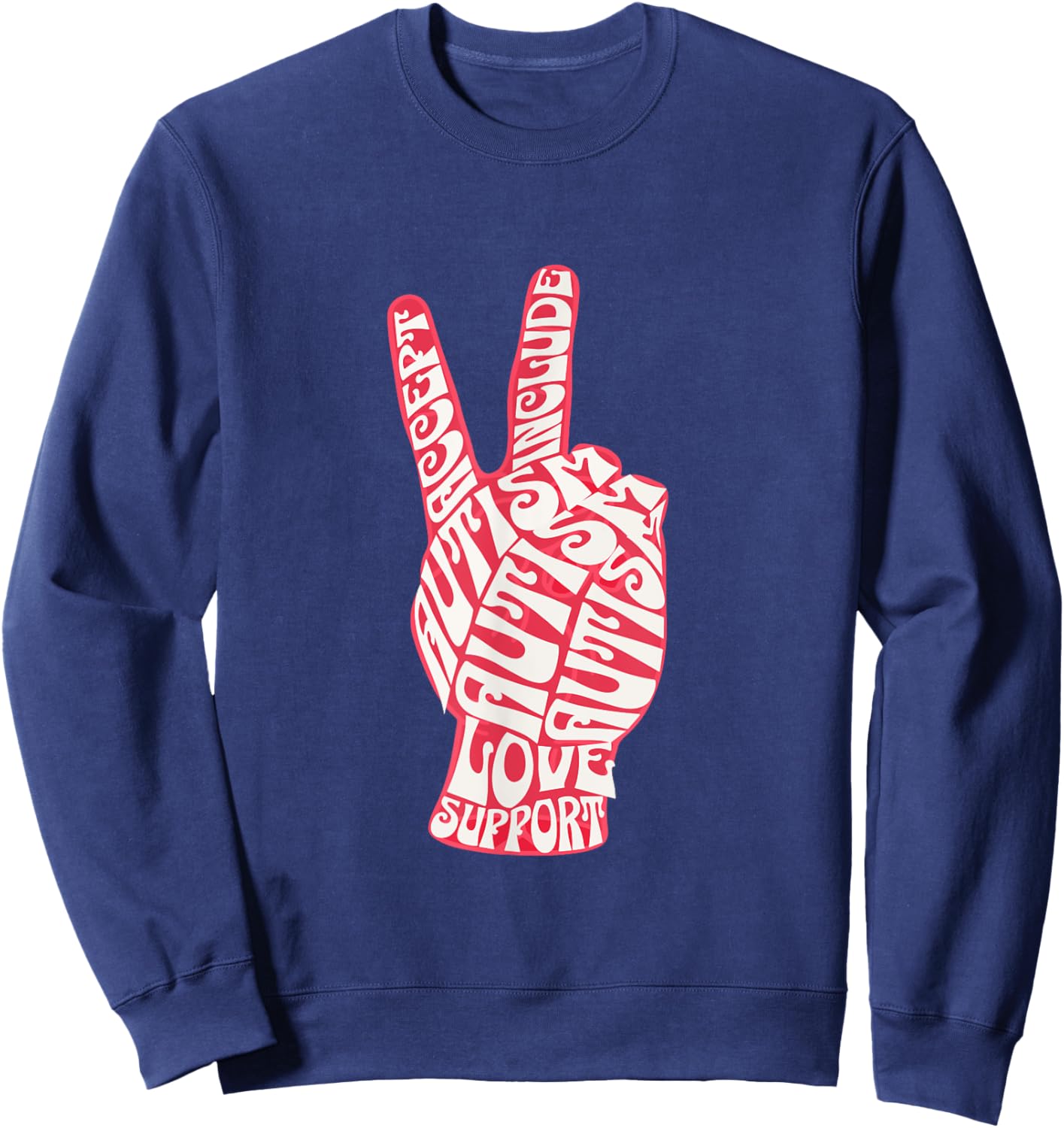 Autism Peace Sign Love Accept Include Support Acceptance Sweatshirt - Sweatshirt | Navy