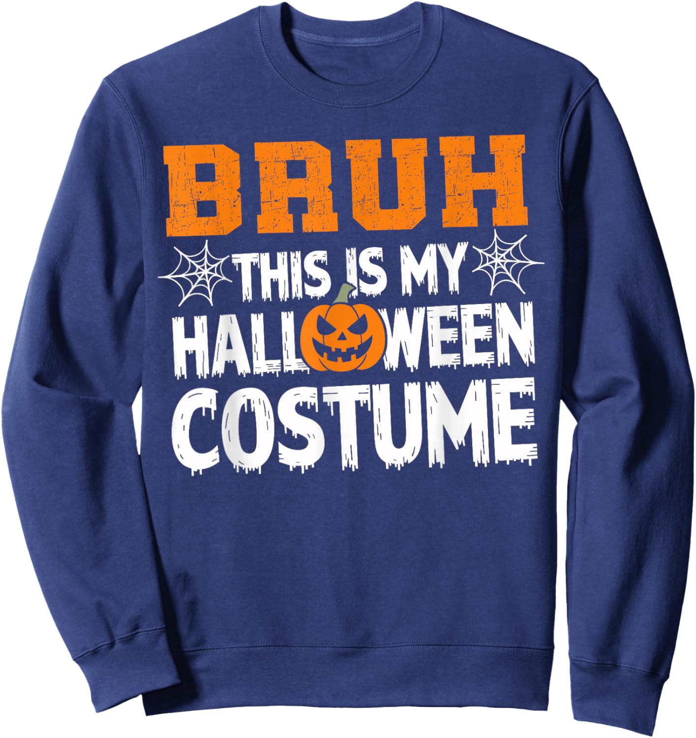 Bruh This Is My Halloween Costume Men Women Kids Halloween Sweatshirt - Sweatshirt | Navy