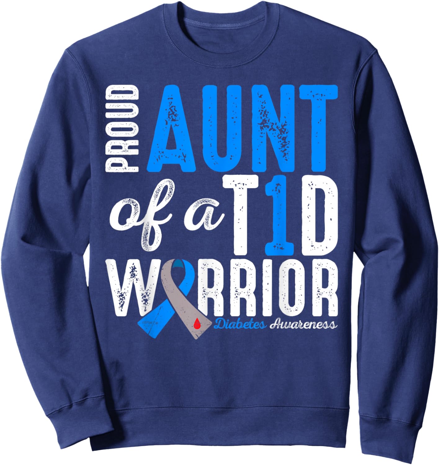 Proud Aunt Of A T1D Warrior Type 1 Diabetes Awareness Sweatshirt - Sweatshirt | Navy