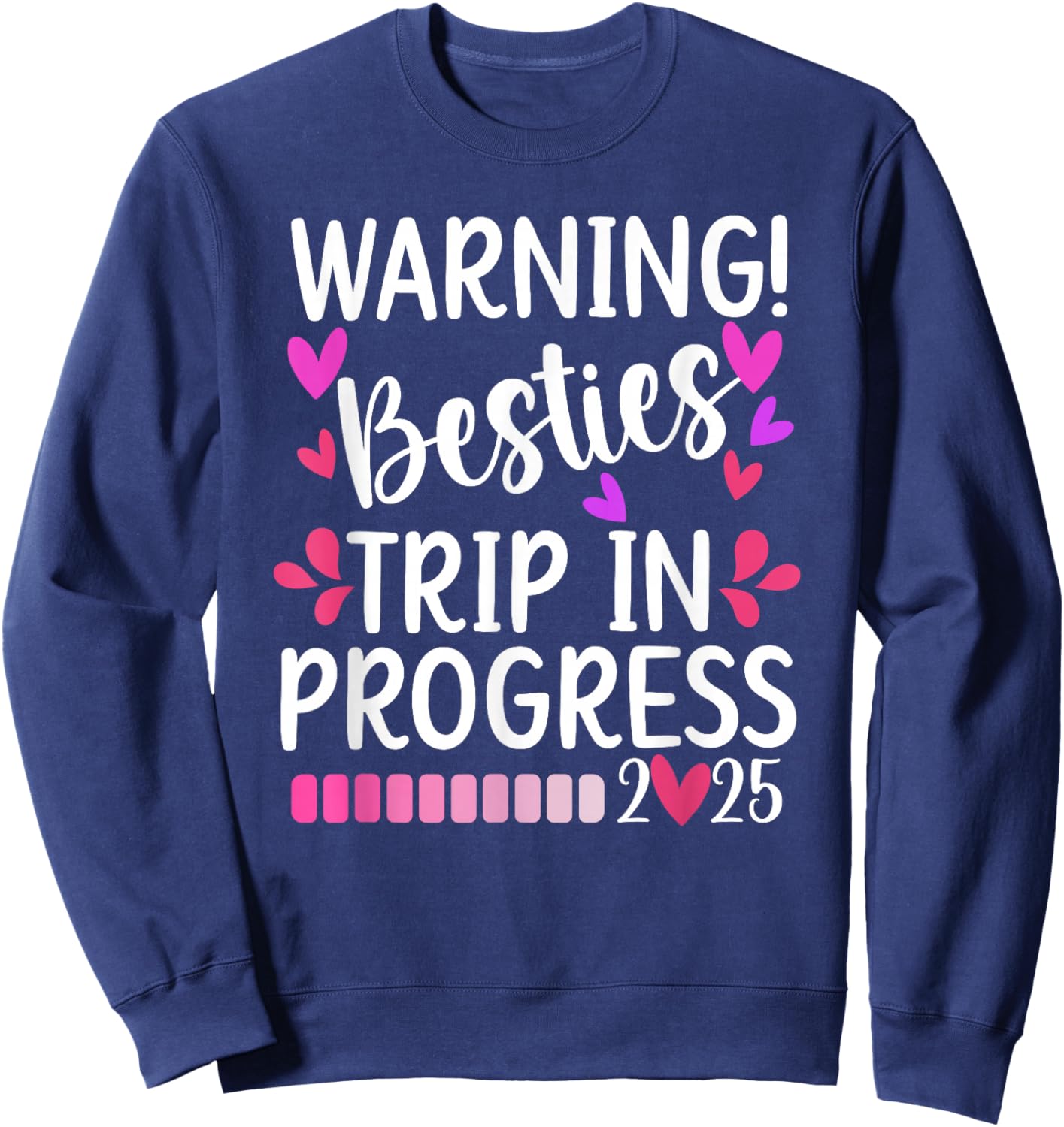 Besties Trip In Progress 2025 Best Friend Vacation Besties Sweatshirt - Sweatshirt | Navy