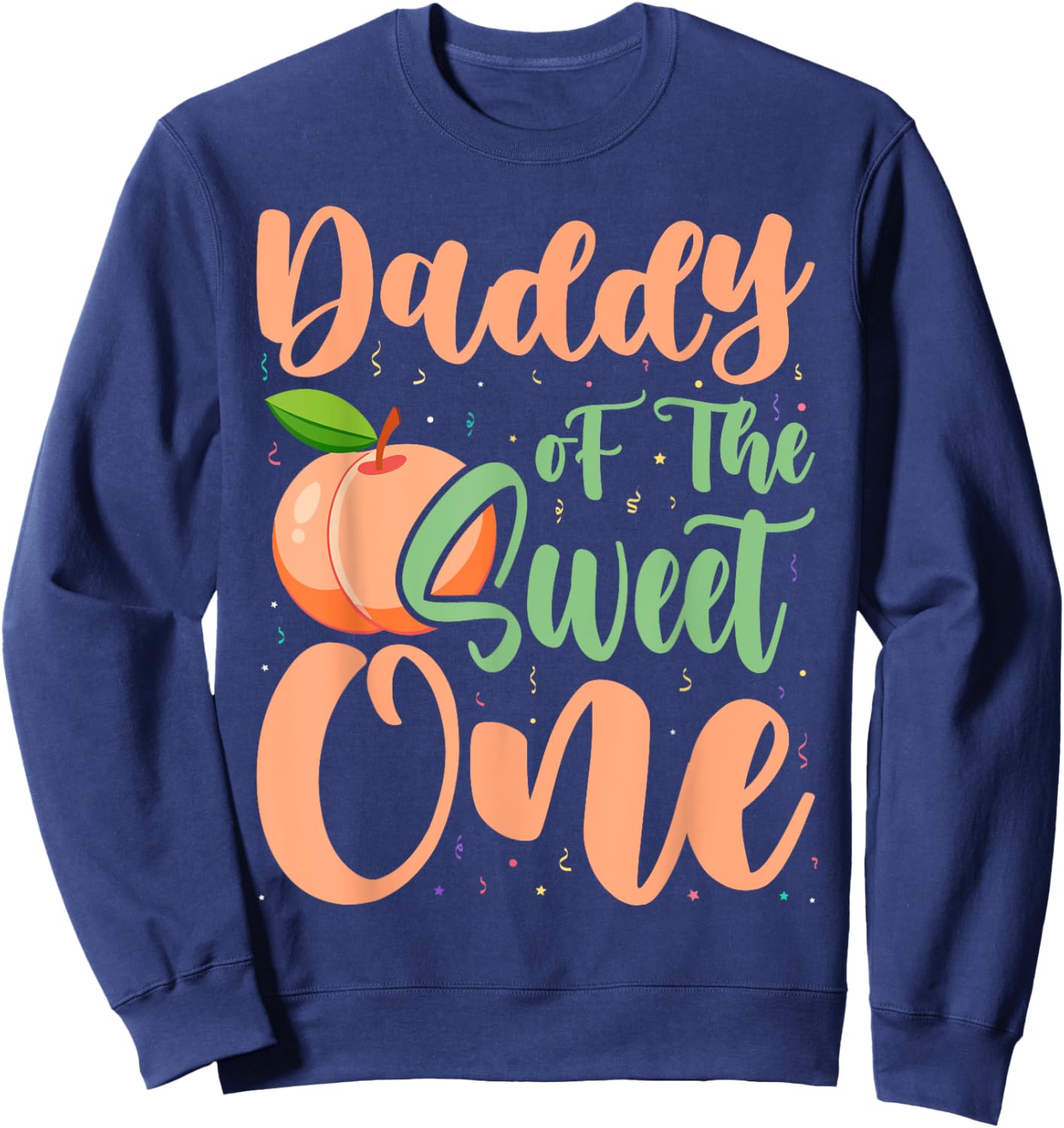 Daddy of The Sweet One Peach 1st Birthday on Peach Sweatshirt - Sweatshirt | Navy