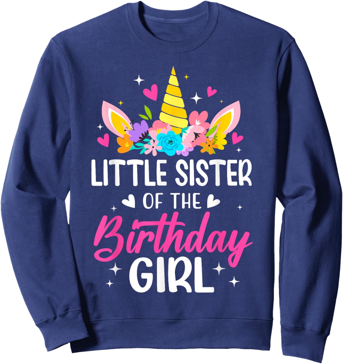 Little Sister Of The Birthday Girl Unicorn Bday Party Family Sweatshirt - Sweatshirt | Navy