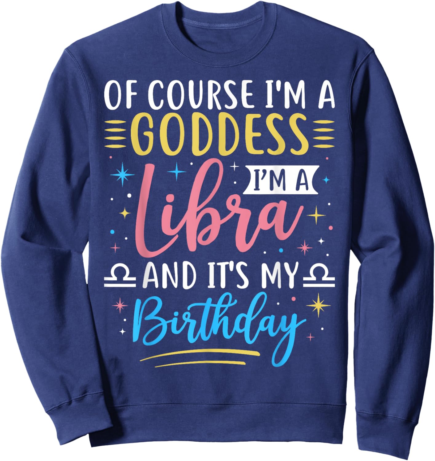 Libra Birthday Libra Women Goddess Queen Its My Birthday Sweatshirt - Sweatshirt | Navy