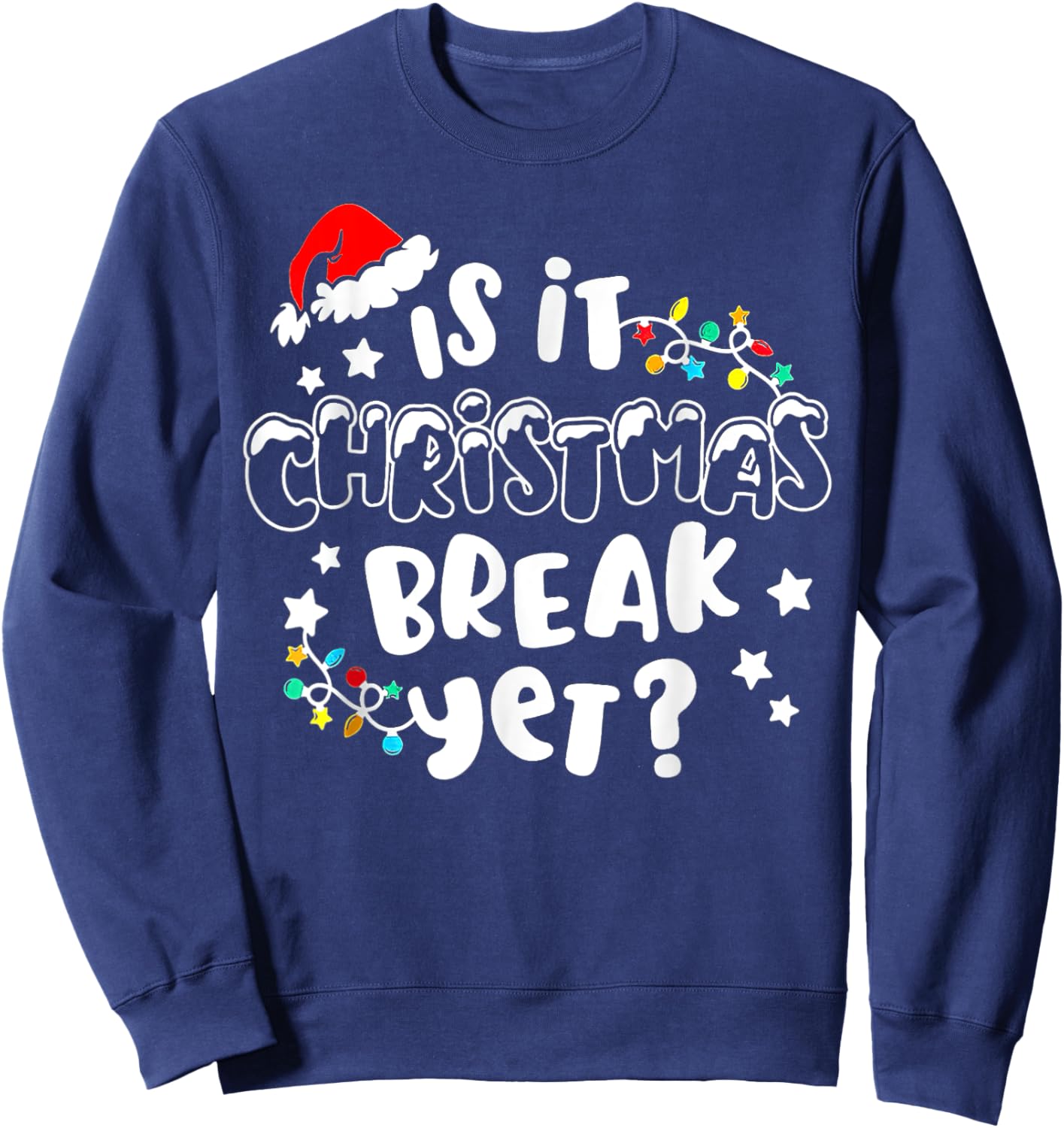 Is it Christmas Break Yet Christmas Gifts For Teacher Women Sweatshirt - Sweatshirt | Navy