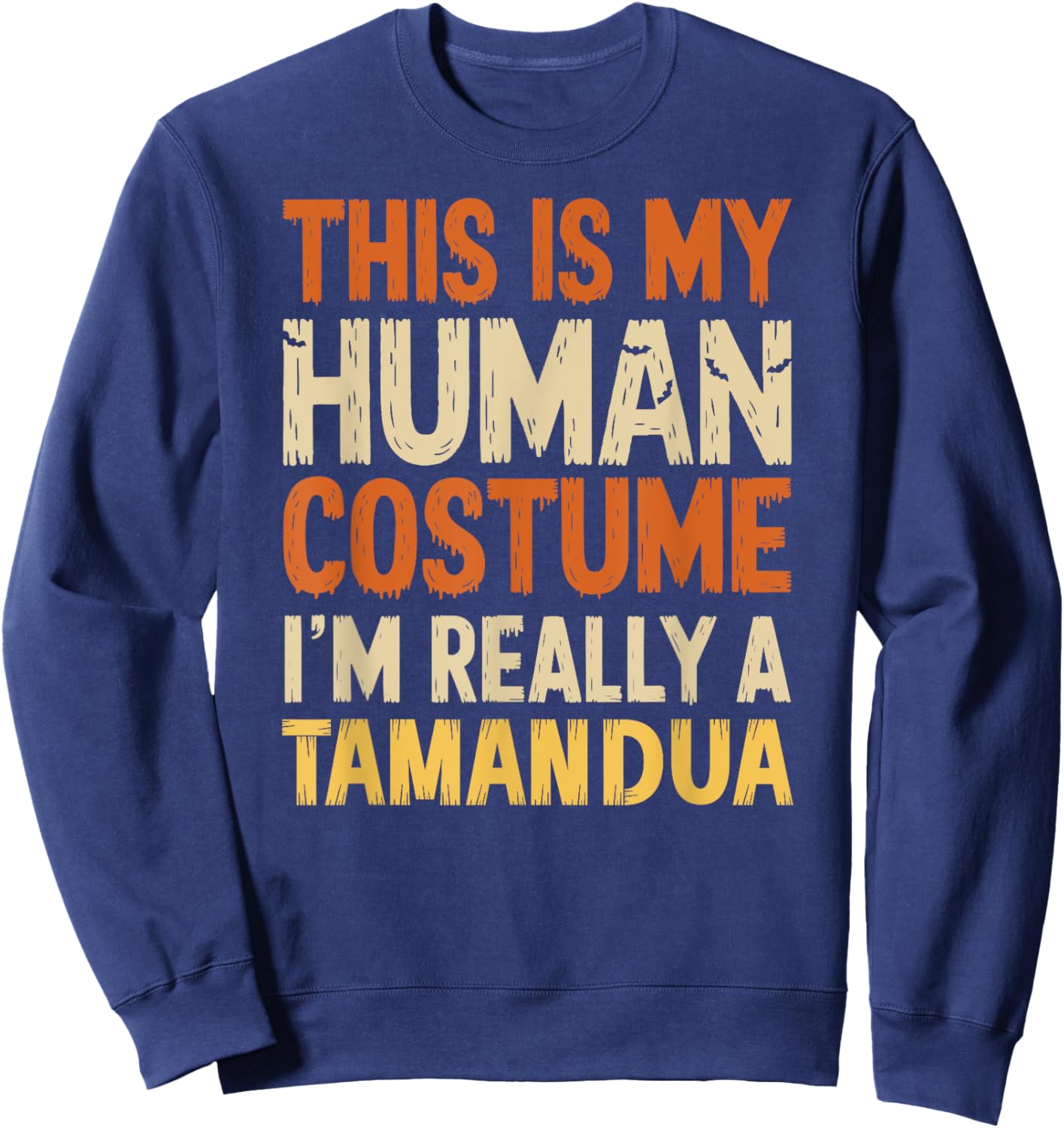 This Is My Human Costume I'm Really Tamandua Halloween Sweatshirt - Sweatshirt | Navy