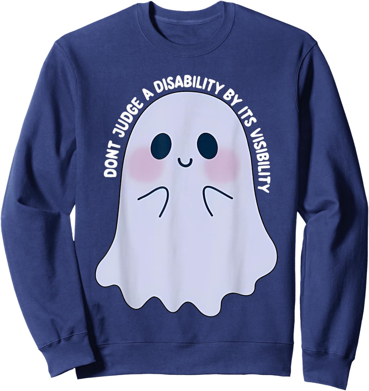 Dont Judge a Disability by Its Visibility Teacher Sweatshirt - Sweatshirt | Navy