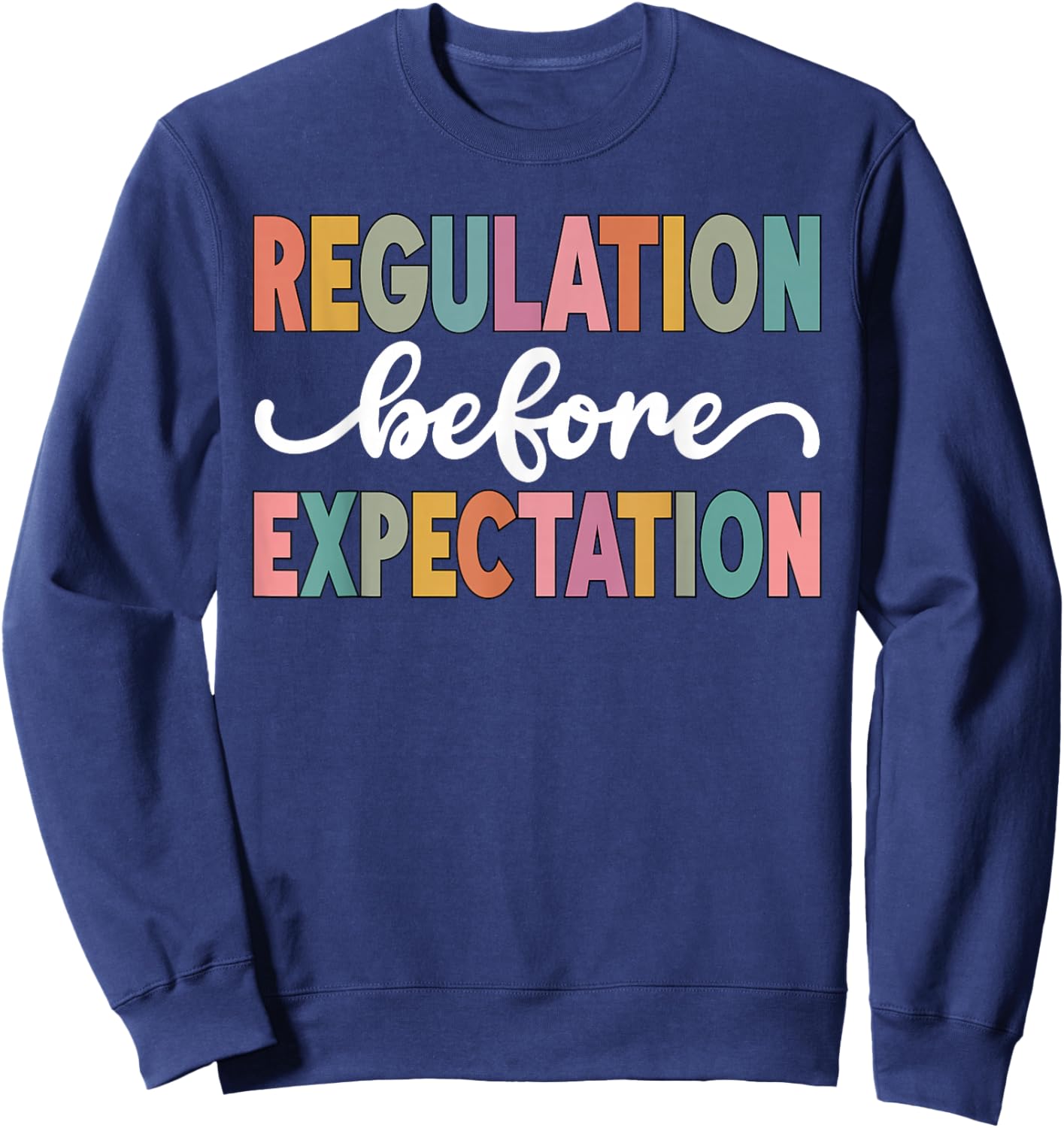 Regulation Before Expectation Cute ABA SPED Teacher Therapy Sweatshirt - Sweatshirt | Navy