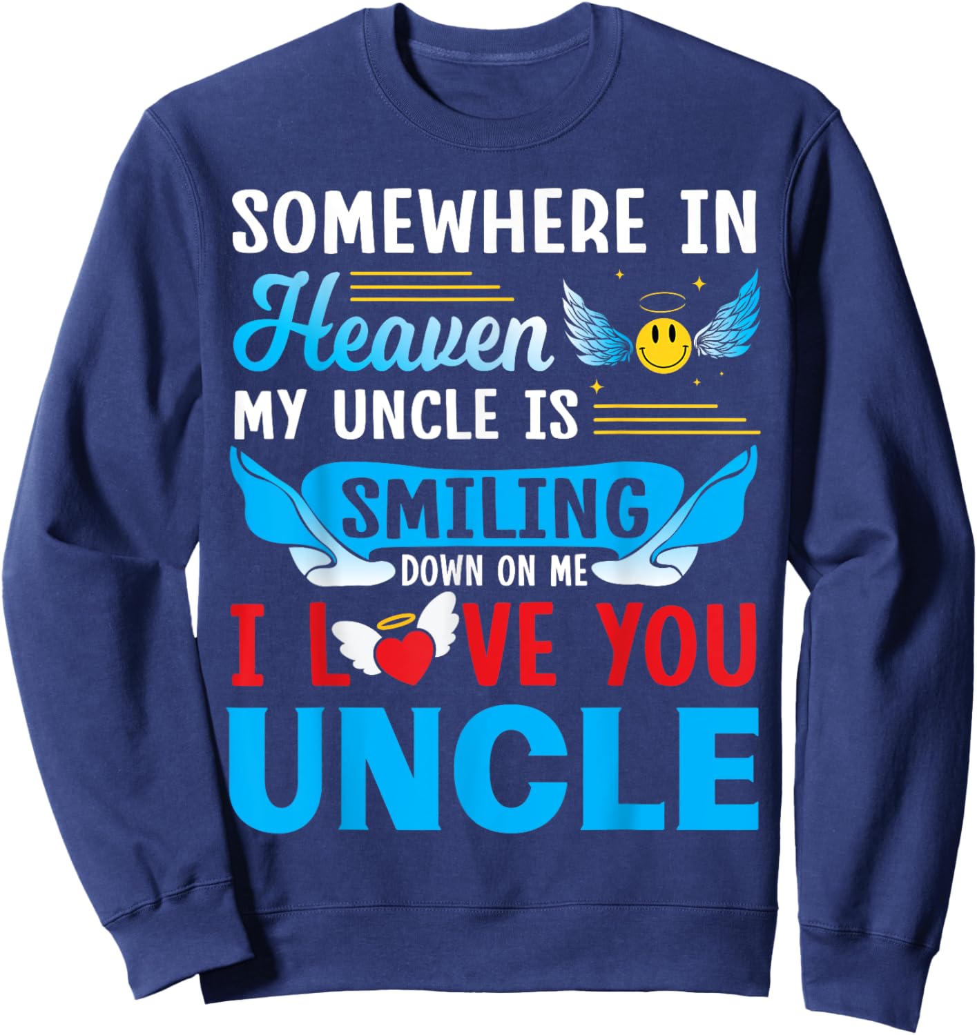 Somewhere in Heaven My Uncle is Smiling Down on Me Love You Sweatshirt - Sweatshirt | Navy