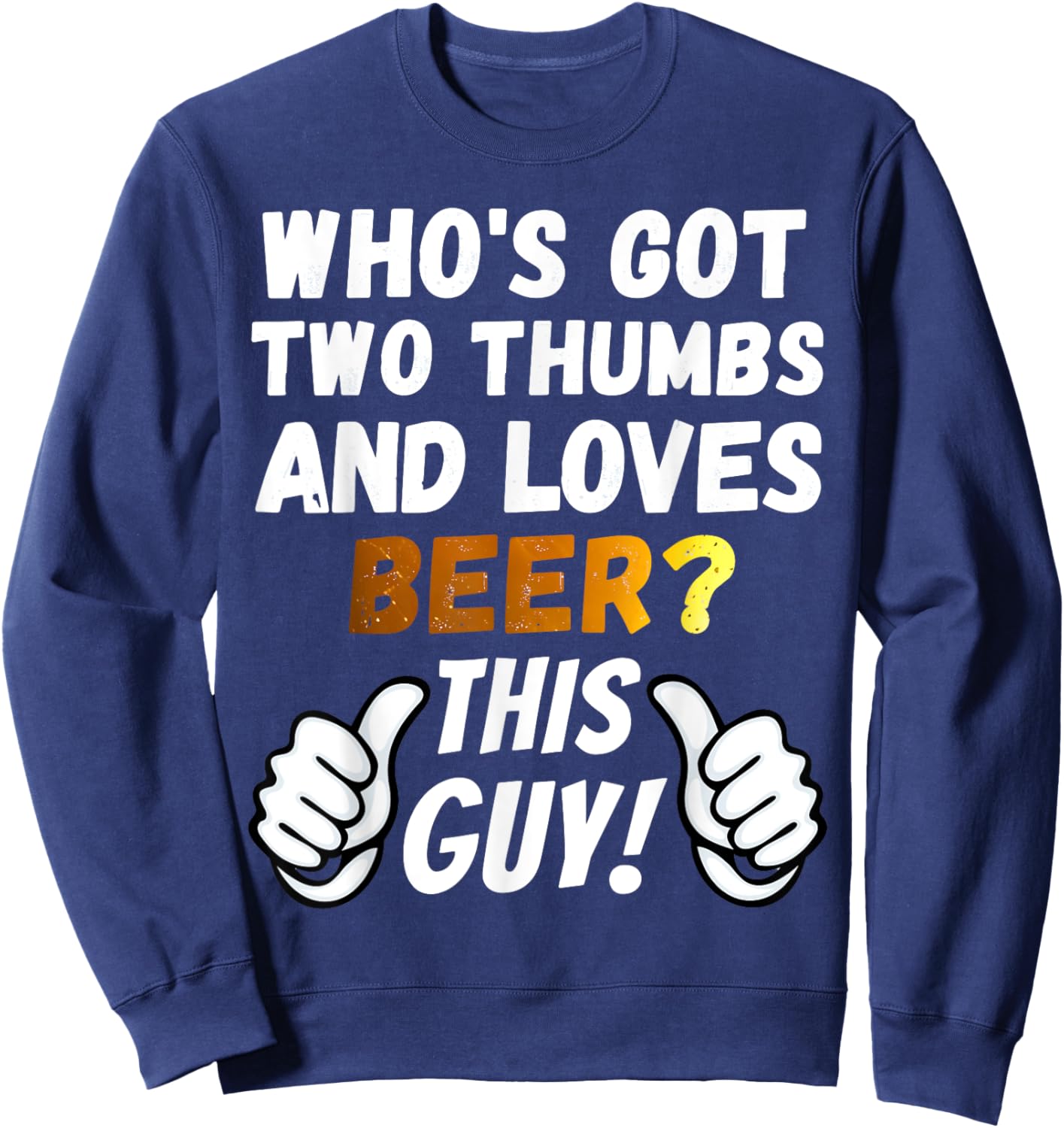 Funny Beer - Two Thumbs Loves Beer Sweatshirt - Sweatshirt | Navy