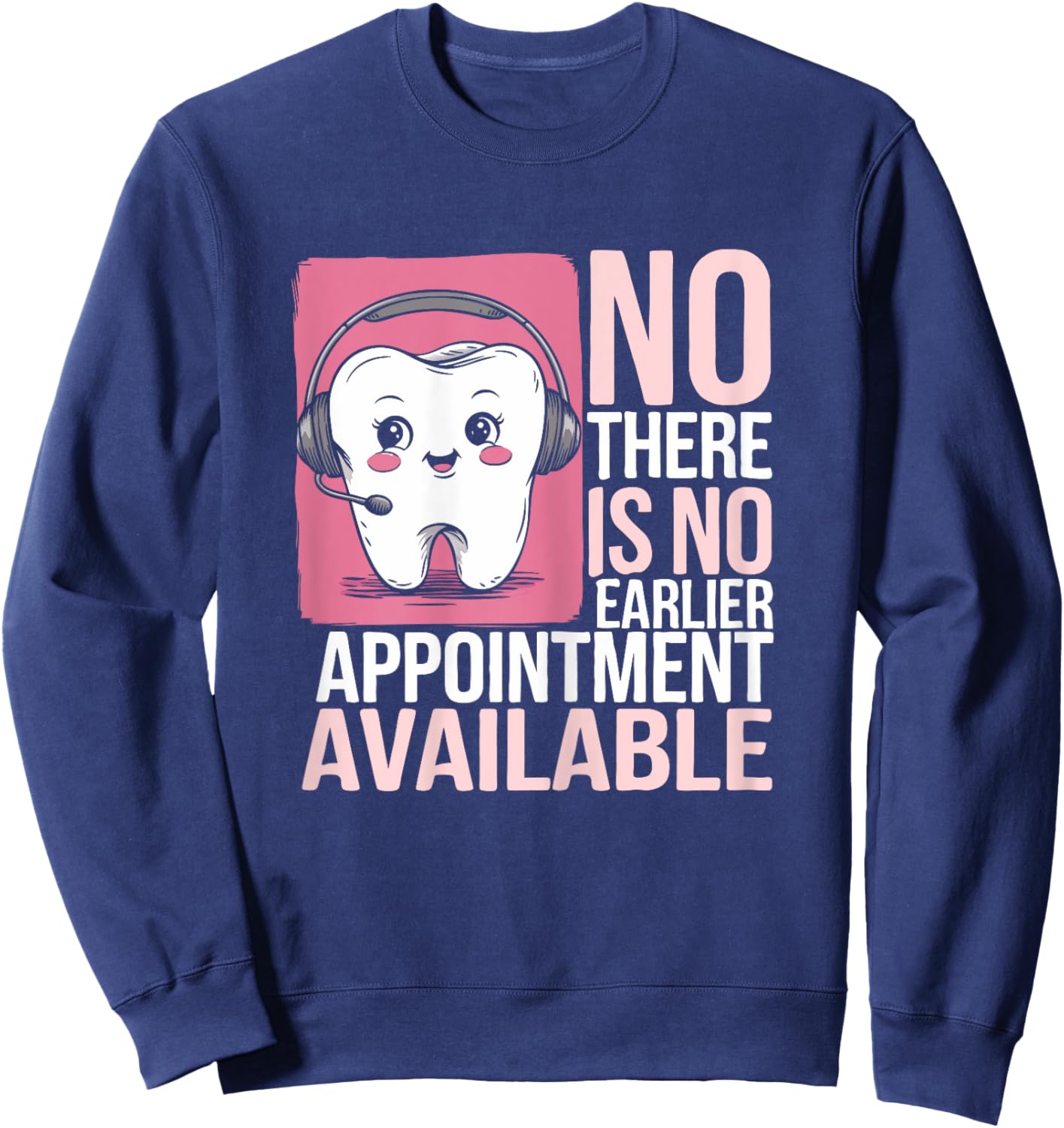 Dentist Reception Life Appointment Dental Receptionist Sweatshirt - Sweatshirt | Navy