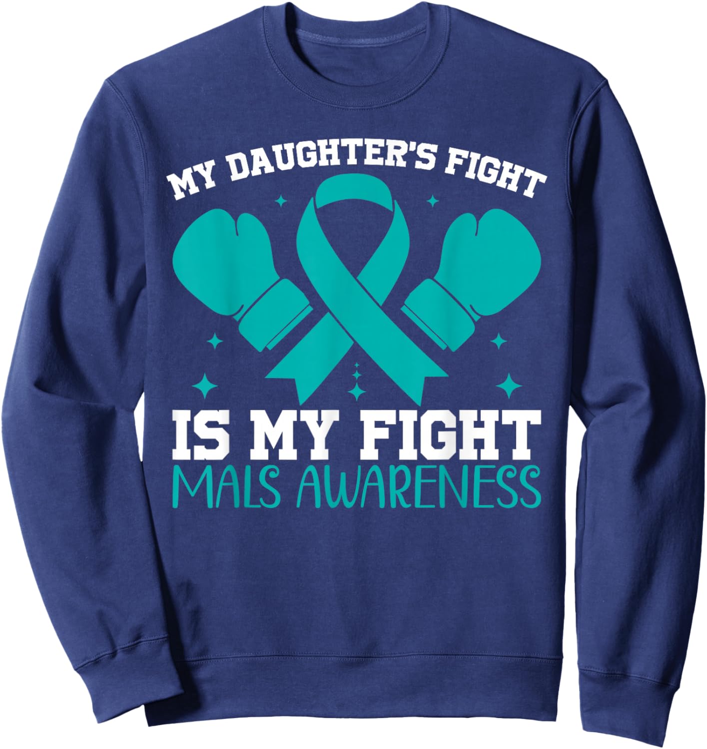 Mom MALS Awareness My Daughter's Fight is My Fight Sweatshirt - Sweatshirt | Navy