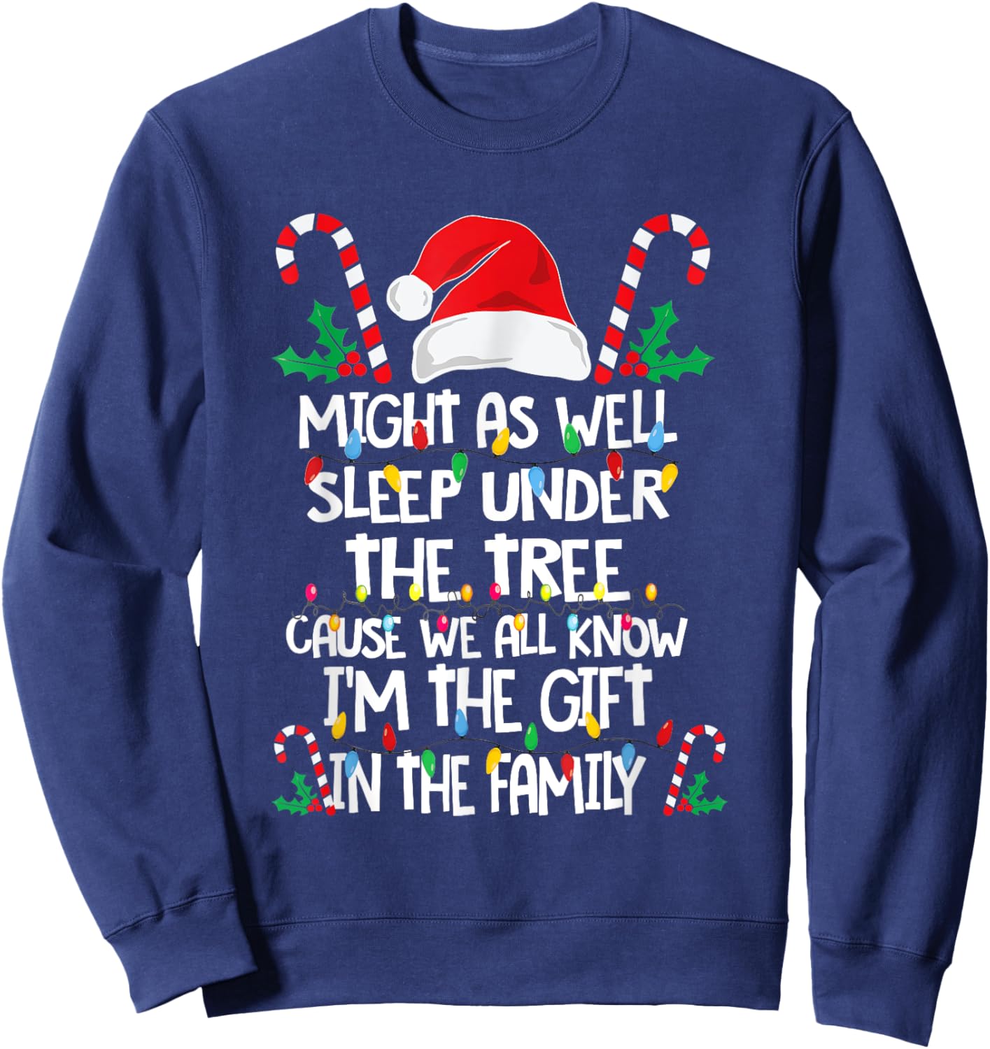 Might As Well Sleep Under The Tree Cause We All Know Xmas Sweatshirt - Sweatshirt | Navy