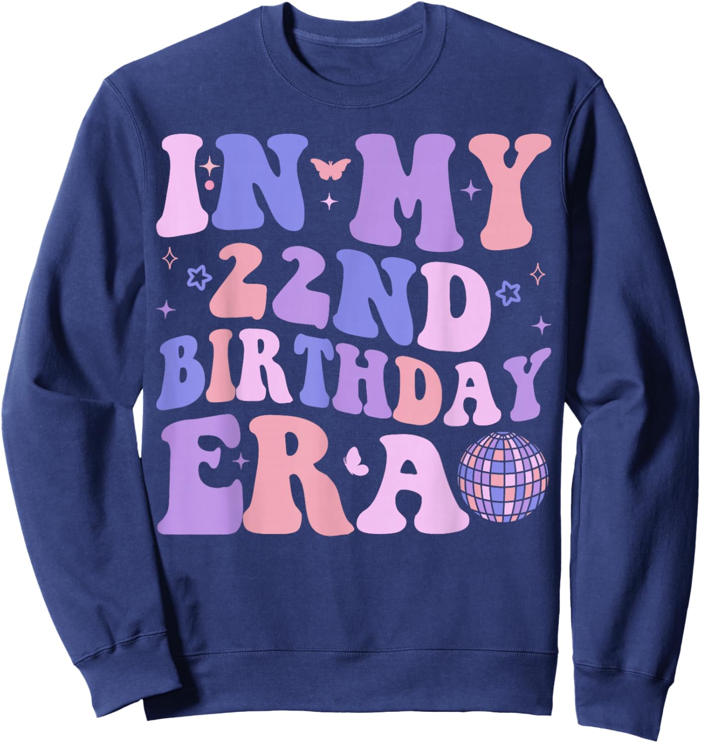 In My 22nd Birthday Era Girl Boy 22 years Old Birthday 22nd Sweatshirt - Sweatshirt | Navy