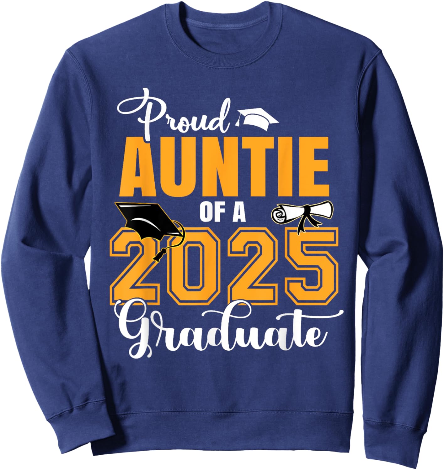 Proud Auntie Of A Class Of 2025 Graduate Graduation Sweatshirt - Sweatshirt | Navy