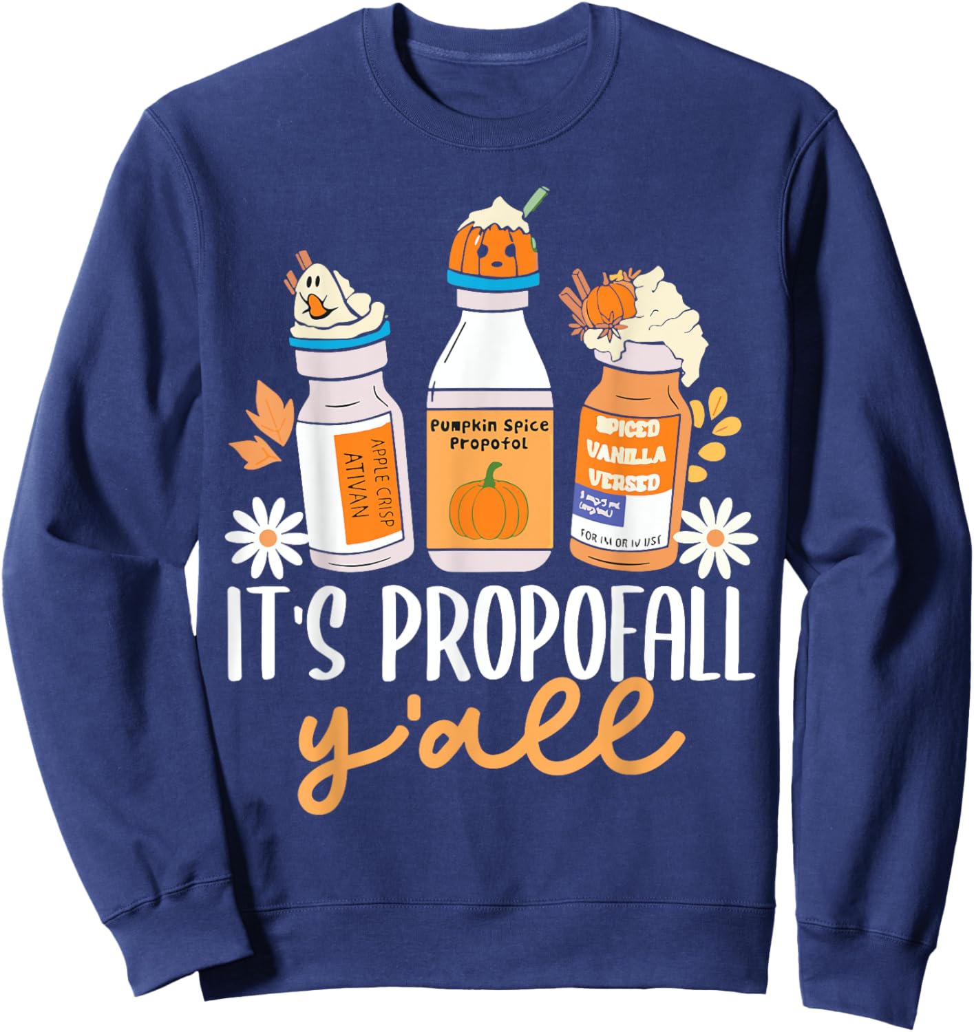 Halloween Icu Nurse Its Propofall YAll Crna Icu Fall Autumn Sweatshirt - Sweatshirt | Navy