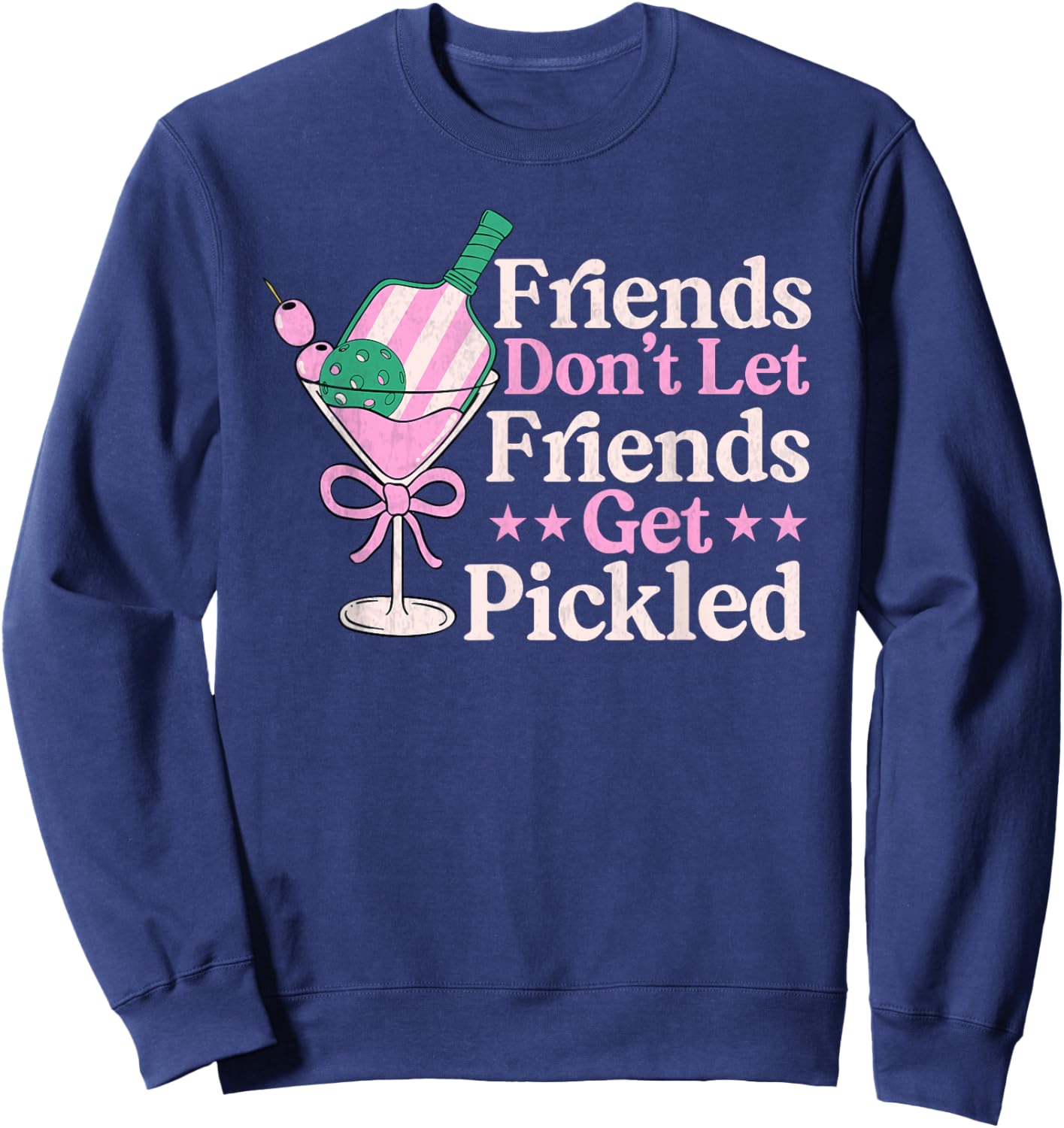 Friends Don't Let Friends Get Pickled Pickleball player Sweatshirt - Sweatshirt | Navy