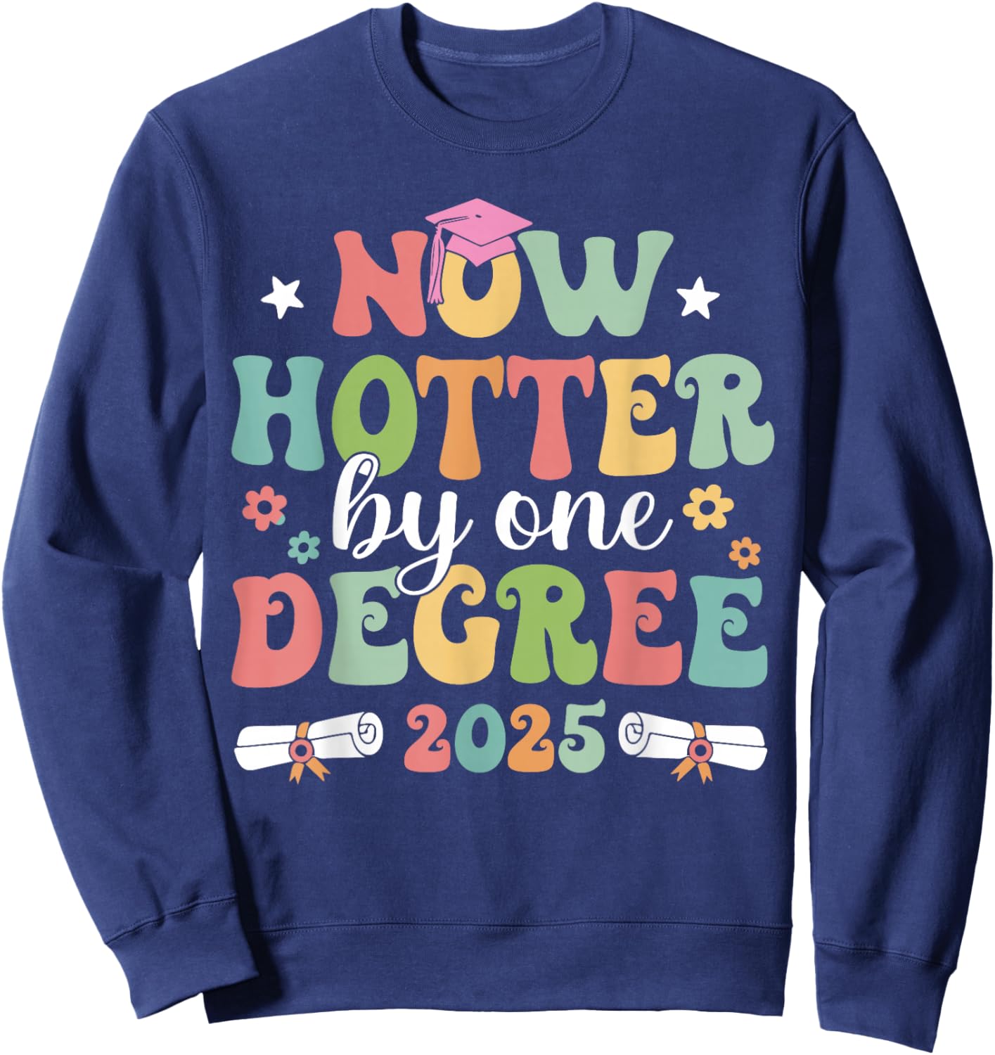 Now Hotter By Ones Degree 2025 Graduation Senior School Cap Sweatshirt - Sweatshirt | Navy