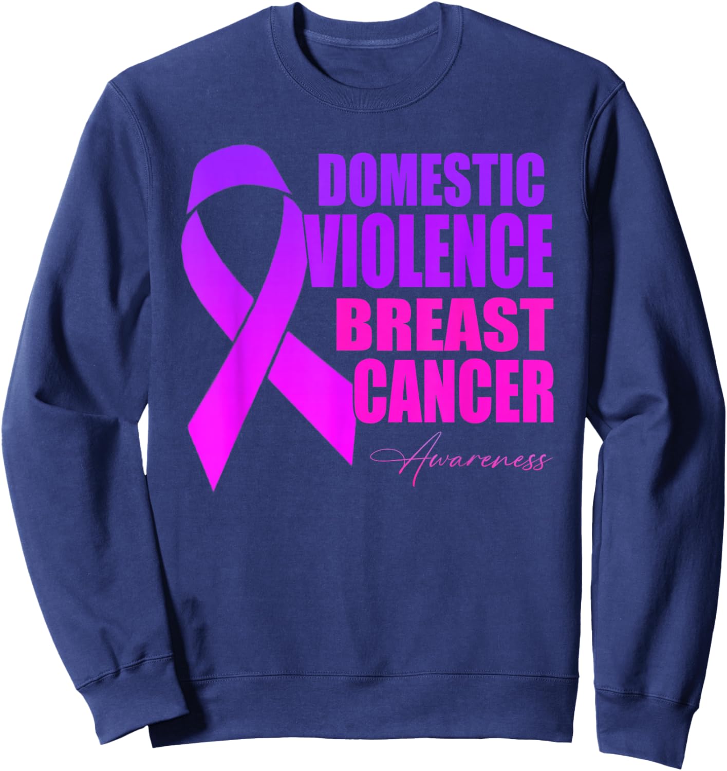 Domestic Violence And Breast Cancer Awareness Month Sweatshirt - Sweatshirt | Navy