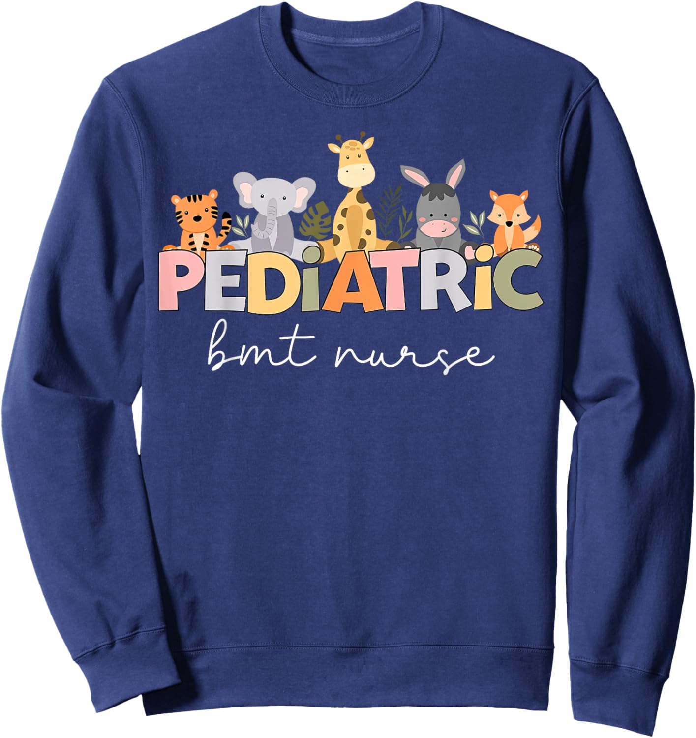 Animal PEDS BMT Pediatric Bone Marrow Transplant Nurse RN Sweatshirt - Sweatshirt | Navy